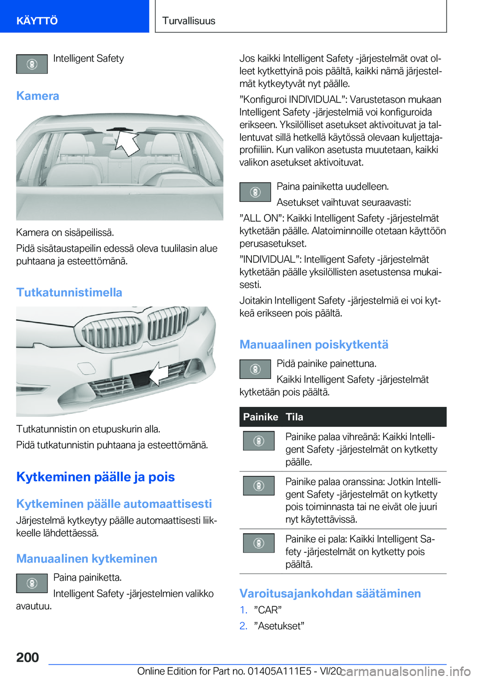BMW 3 SERIES SEDAN PLUG-IN HYBRID 2021  Omistajan Käsikirja (in Finnish) �I�n�t�e�l�l�i�g�e�n�t��S�a�f�e�t�y
�K�a�m�e�r�a
�K�a�m�e�r�a��o�n��s�i�s�