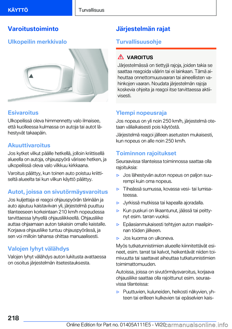 BMW 3 SERIES SEDAN PLUG-IN HYBRID 2021  Omistajan Käsikirja (in Finnish) �V�a�r�o�i�t�u�s�t�o�i�m�i�n�t�o�U�l�k�o�p�e�i�l�i�n��m�e�r�k�k�i�v�a�l�o
�E�s�i�v�a�r�o�i�t�u�s
�U�l�k�o�p�e�i�l�i�s�s�