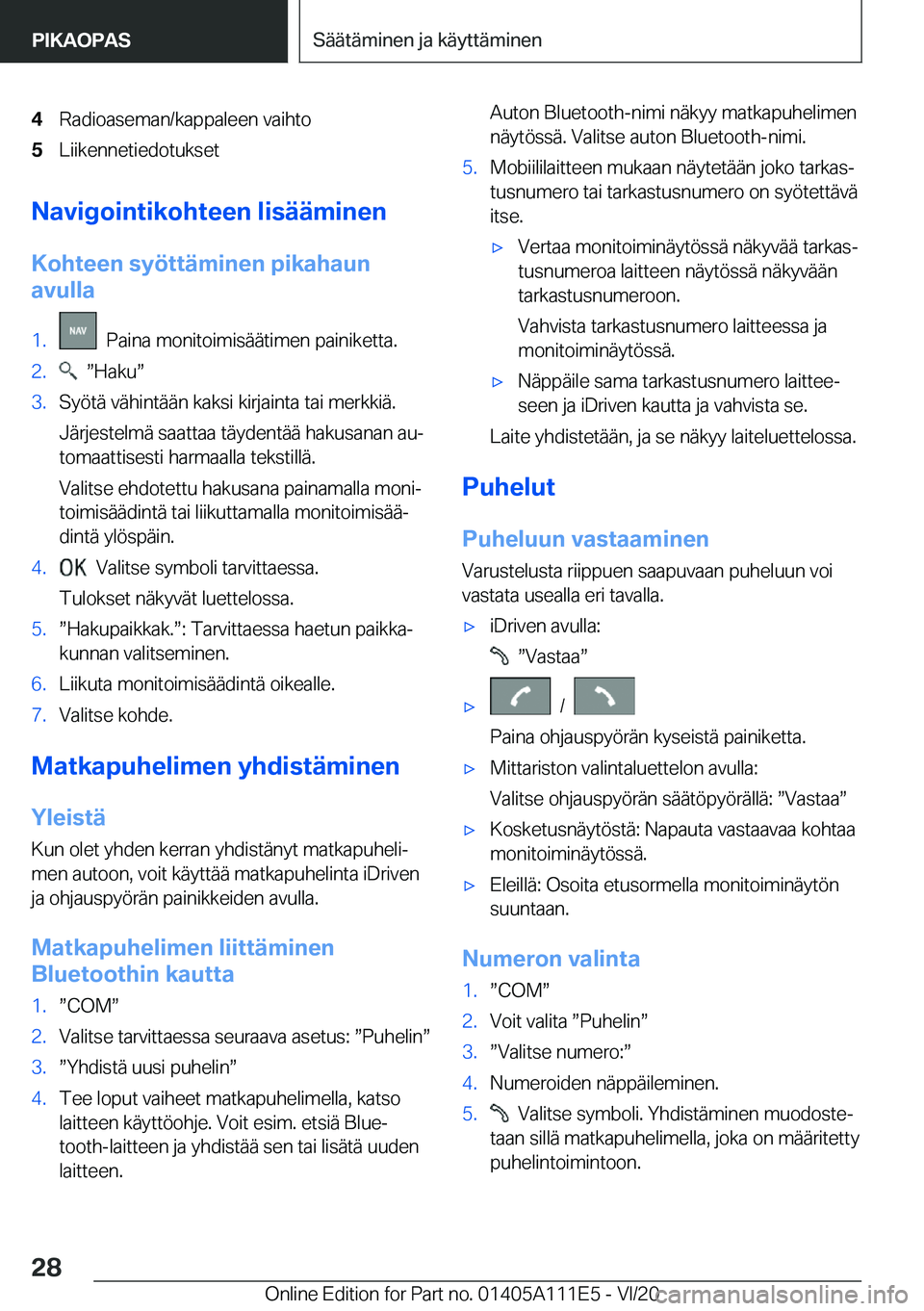 BMW 3 SERIES SEDAN PLUG-IN HYBRID 2021  Omistajan Käsikirja (in Finnish) �4�R�a�d�i�o�a�s�e�m�a�n�/�k�a�p�p�a�l�e�e�n��v�a�i�h�t�o�5�L�i�i�k�e�n�n�e�t�i�e�d�o�t�u�k�s�e�t
�N�a�v�i�g�o�i�n�t�i�k�o�h�t�e�e�n��l�i�s�