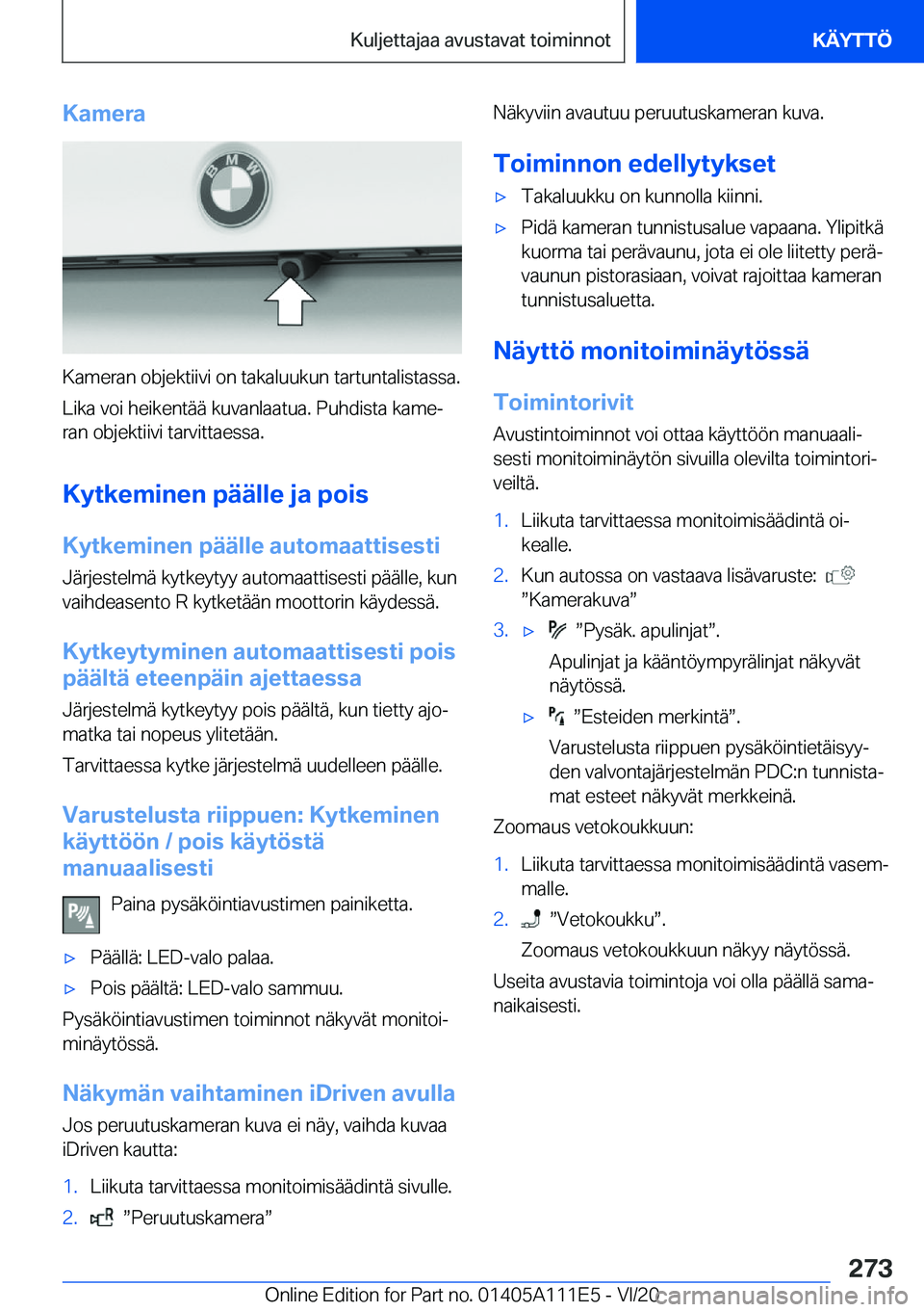 BMW 3 SERIES SEDAN PLUG-IN HYBRID 2021  Omistajan Käsikirja (in Finnish) �K�a�m�e�r�a
�K�a�m�e�r�a�n��o�b�j�e�k�t�i�i�v�i��o�n��t�a�k�a�l�u�u�k�u�n��t�a�r�t�u�n�t�a�l�i�s�t�a�s�s�a�.
�L�i�k�a��v�o�i��h�e�i�k�e�n�t�