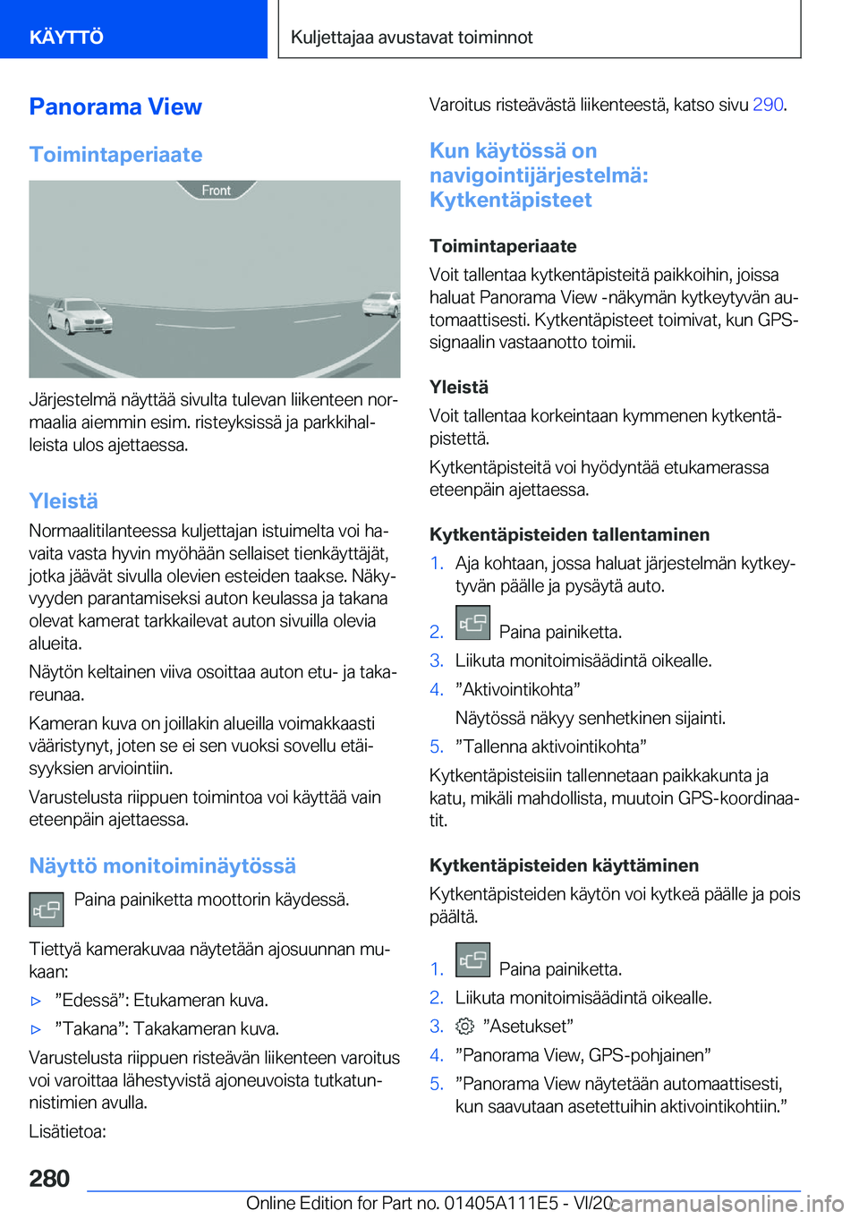 BMW 3 SERIES SEDAN PLUG-IN HYBRID 2021  Omistajan Käsikirja (in Finnish) �P�a�n�o�r�a�m�a��V�i�e�w
�T�o�i�m�i�n�t�a�p�e�r�i�a�a�t�e
�J�