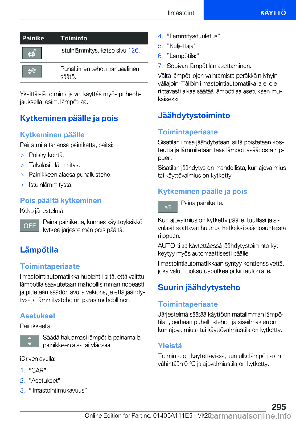 BMW 3 SERIES SEDAN PLUG-IN HYBRID 2021  Omistajan Käsikirja (in Finnish) �P�a�i�n�i�k�e�T�o�i�m�i�n�t�o�I�s�t�u�i�n�l�