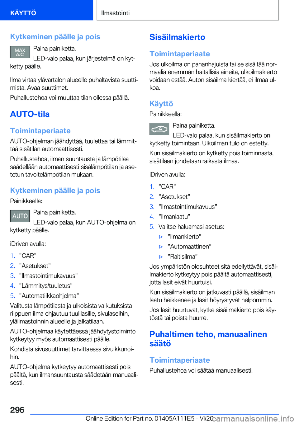 BMW 3 SERIES SEDAN PLUG-IN HYBRID 2021  Omistajan Käsikirja (in Finnish) �K�y�t�k�e�m�i�n�e�n��p�