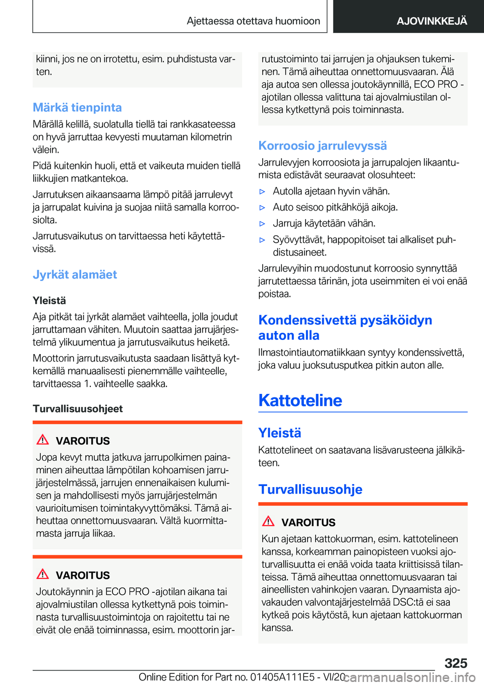 BMW 3 SERIES SEDAN PLUG-IN HYBRID 2021  Omistajan Käsikirja (in Finnish) �k�i�i�n�n�i�,��j�o�s��n�e��o�n��i�r�r�o�t�e�t�t�u�,��e�s�i�m�.��p�u�h�d�i�s�t�u�s�t�a��v�a�rj�t�e�n�.
�M�