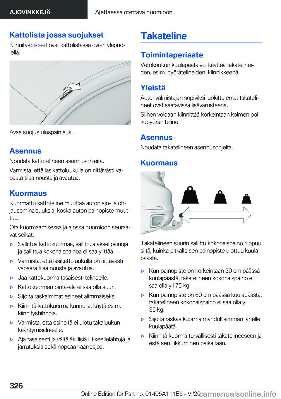 BMW 3 SERIES SEDAN PLUG-IN HYBRID 2021  Omistajan Käsikirja (in Finnish) �K�a�t�t�o�l�i�s�t�a��j�o�s�s�a��s�u�o�j�u�k�s�e�t�K�i�i�n�n�i�t�y�s�p�i�s�t�e�e�t��o�v�a�t��k�a�t�t�o�l�i�s�t�a�s�s�a��o�v�i�e�n��y�l�