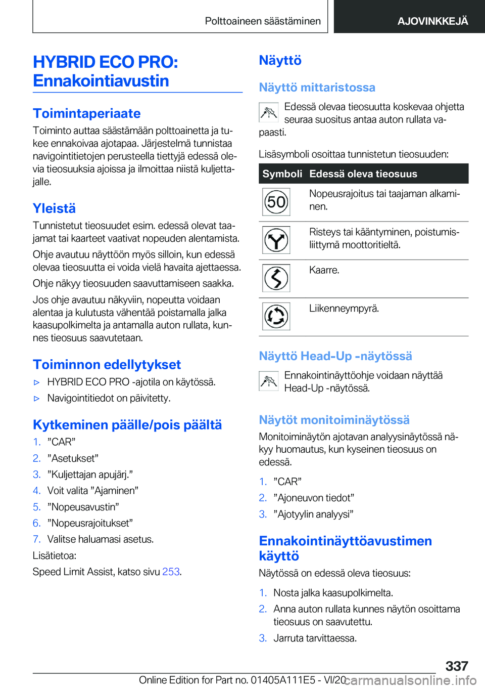 BMW 3 SERIES SEDAN PLUG-IN HYBRID 2021  Omistajan Käsikirja (in Finnish) �H�Y�B�R�I�D��E�C�O��P�R�O�:�E�n�n�a�k�o�i�n�t�i�a�v�u�s�t�i�n
�T�o�i�m�i�n�t�a�p�e�r�i�a�a�t�e
�T�o�i�m�i�n�t�o��a�u�t�t�a�a��s�