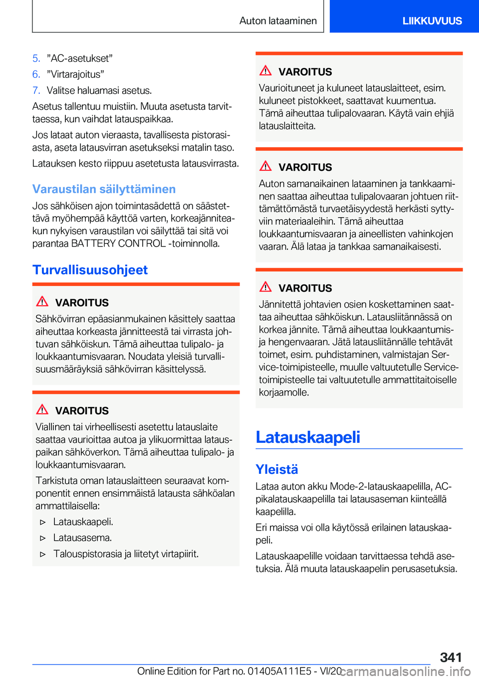 BMW 3 SERIES SEDAN PLUG-IN HYBRID 2021  Omistajan Käsikirja (in Finnish) �5�.w�A�C�-�a�s�e�t�u�k�s�e�tw�6�.w�V�i�r�t�a�r�a�j�o�i�t�u�sw�7�.�V�a�l�i�t�s�e��h�a�l�u�a�m�a�s�i��a�s�e�t�u�s�.
�A�s�e�t�u�s��t�a�l�l�e�n�t�u�u��m�u�i�s�t�i�i�n�.��M�u�u�t�a��a�s�e�t�u�s�