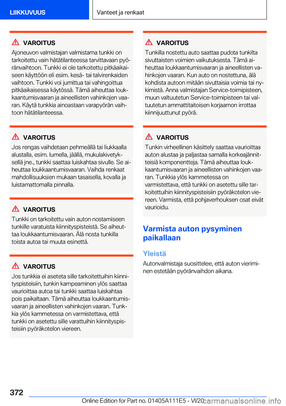 BMW 3 SERIES SEDAN PLUG-IN HYBRID 2021  Omistajan Käsikirja (in Finnish) �V�A�R�O�I�T�U�S
�A�j�o�n�e�u�v�o�n��v�a�l�m�i�s�t�a�j�a�n��v�a�l�m�i�s�t�a�m�a��t�u�n�k�k�i��o�n
�t�a�r�k�o�i�t�e�t�t�u��v�a�i�n��h�