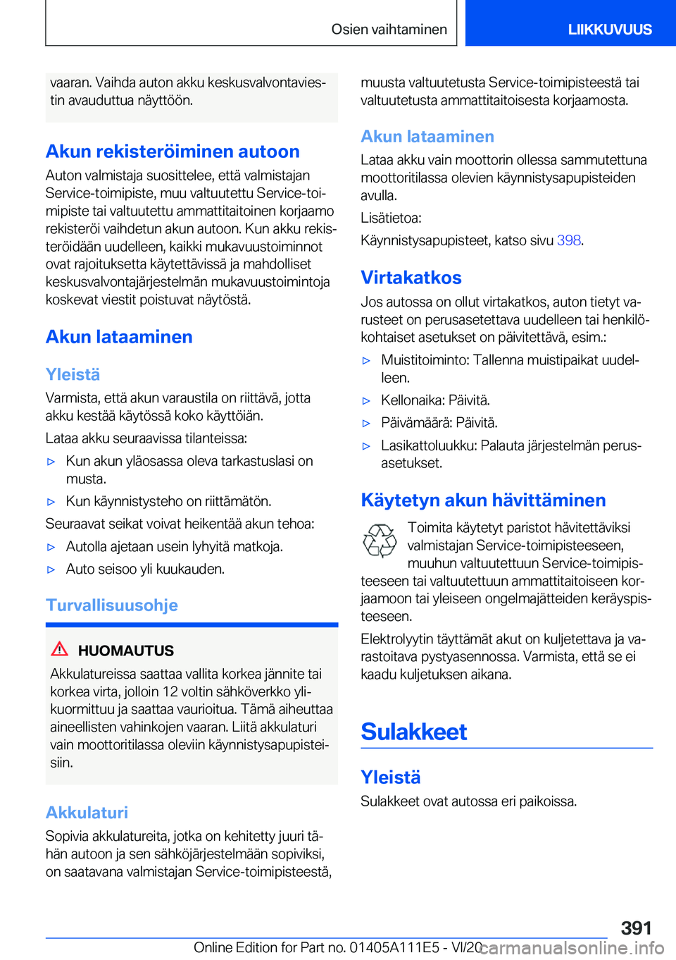 BMW 3 SERIES SEDAN PLUG-IN HYBRID 2021  Omistajan Käsikirja (in Finnish) �v�a�a�r�a�n�.��V�a�i�h�d�a��a�u�t�o�n��a�k�k�u��k�e�s�k�u�s�v�a�l�v�o�n�t�a�v�i�e�sj
�t�i�n��a�v�a�u�d�u�t�t�u�a��n�
