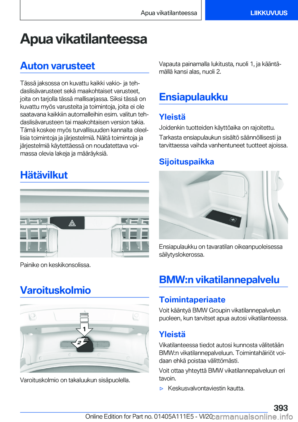 BMW 3 SERIES SEDAN PLUG-IN HYBRID 2021  Omistajan Käsikirja (in Finnish) �A�p�u�a��v�i�k�a�t�i�l�a�n�t�e�e�s�s�a�A�u�t�o�n��v�a�r�u�s�t�e�e�t
�T�