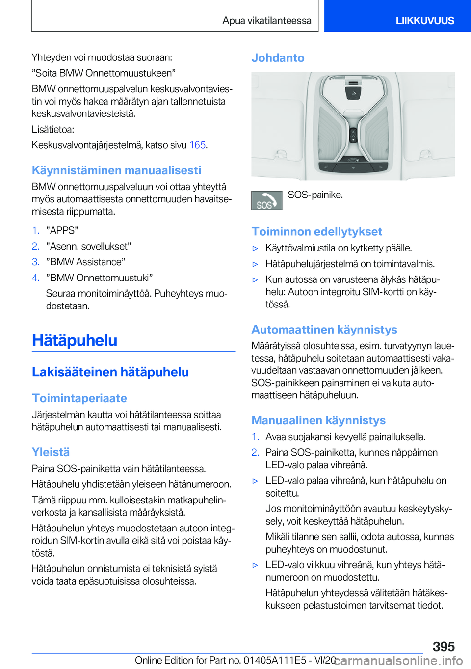 BMW 3 SERIES SEDAN PLUG-IN HYBRID 2021  Omistajan Käsikirja (in Finnish) �Y�h�t�e�y�d�e�n��v�o�i��m�u�o�d�o�s�t�a�a��s�u�o�r�a�a�n�:
w�S�o�i�t�a��B�M�W��O�n�n�e�t�t�o�m�u�u�s�t�u�k�e�e�nw �B�M�W��o�n�n�e�t�t�o�m�u�u�s�p�a�l�v�e�l�u�n��k�e�s�k�u�s�v�a�l�v�o�n�t�a�v