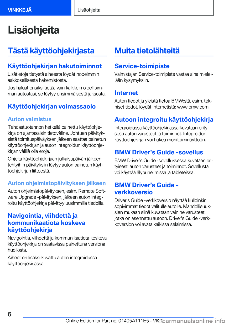 BMW 3 SERIES SEDAN PLUG-IN HYBRID 2021  Omistajan Käsikirja (in Finnish) �L�i�s�