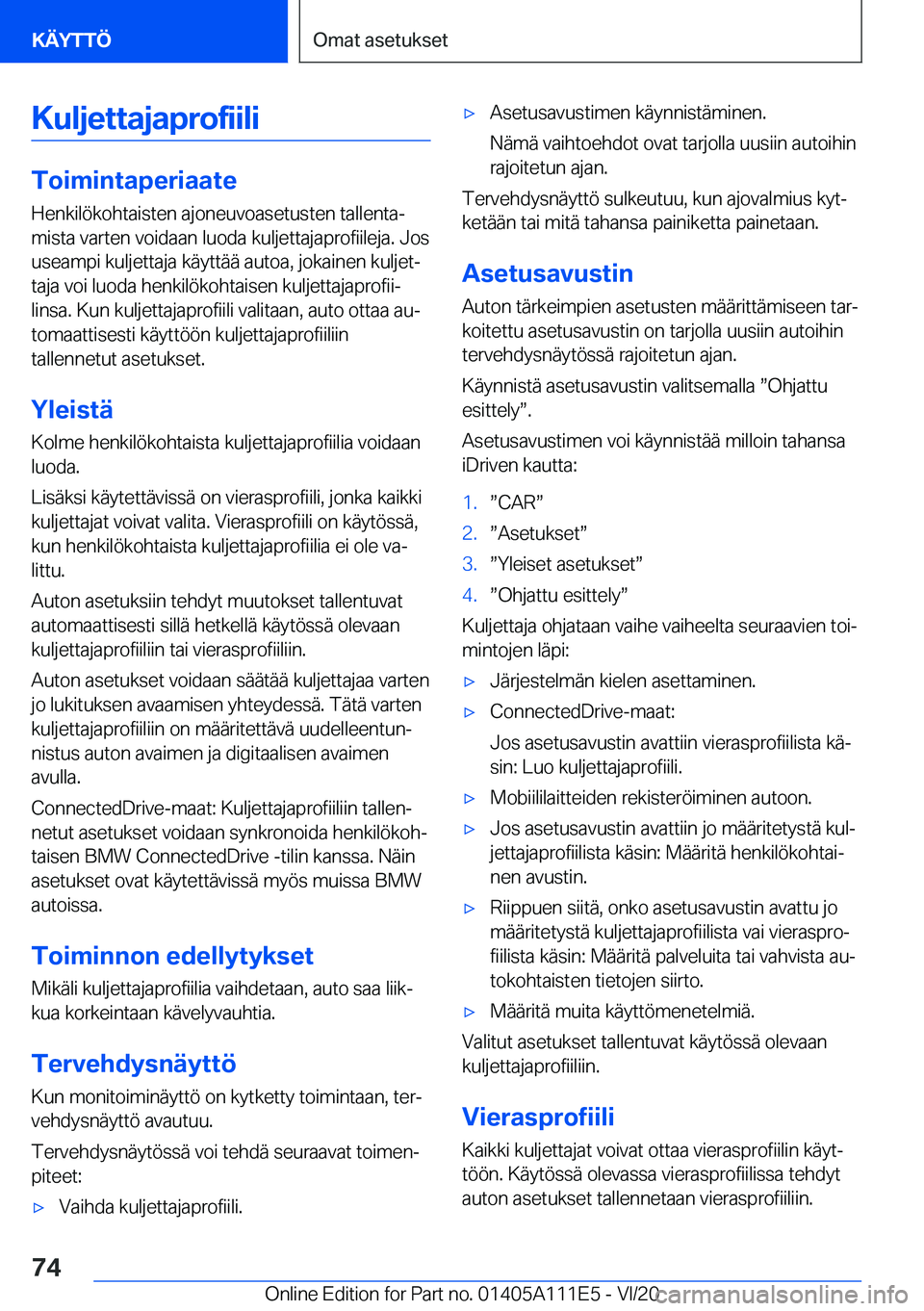 BMW 3 SERIES SEDAN PLUG-IN HYBRID 2021  Omistajan Käsikirja (in Finnish) �K�u�l�j�e�t�t�a�j�a�p�r�o�f�i�i�l�i
�T�o�i�m�i�n�t�a�p�e�r�i�a�a�t�e�H�e�n�k�i�l�