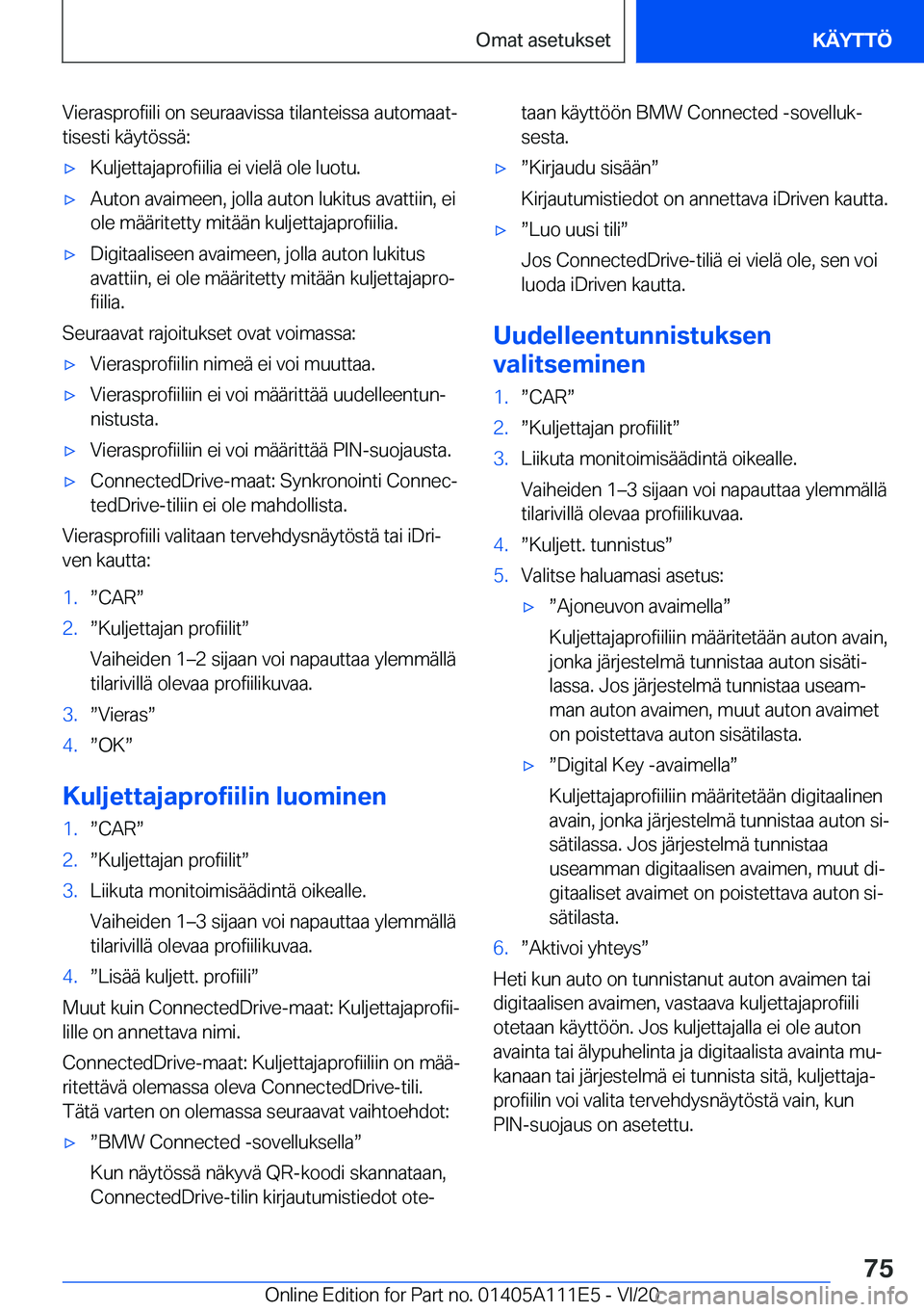 BMW 3 SERIES SEDAN PLUG-IN HYBRID 2021  Omistajan Käsikirja (in Finnish) �V�i�e�r�a�s�p�r�o�f�i�i�l�i��o�n��s�e�u�r�a�a�v�i�s�s�a��t�i�l�a�n�t�e�i�s�s�a��a�u�t�o�m�a�a�tj�t�i�s�e�s�t�i��k�