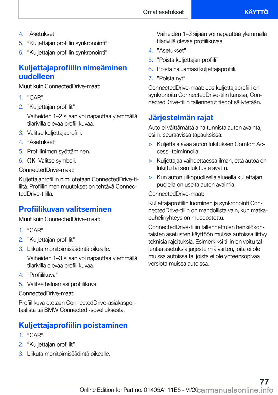 BMW 3 SERIES SEDAN PLUG-IN HYBRID 2021  Omistajan Käsikirja (in Finnish) �4�.w�A�s�e�t�u�k�s�e�tw�5�.w�K�u�l�j�e�t�t�a�j�a�n��p�r�o�f�i�i�l�i�n��s�y�n�k�r�o�n�o�i�n�t�iw�6�.w�K�u�l�j�e�t�t�a�j�a�n��p�r�o�f�i�i�l�i�n��s�y�n�k�r�o�n�o�i�n�t�iw
�K�u�l�j�e�t�t�a�j�a�