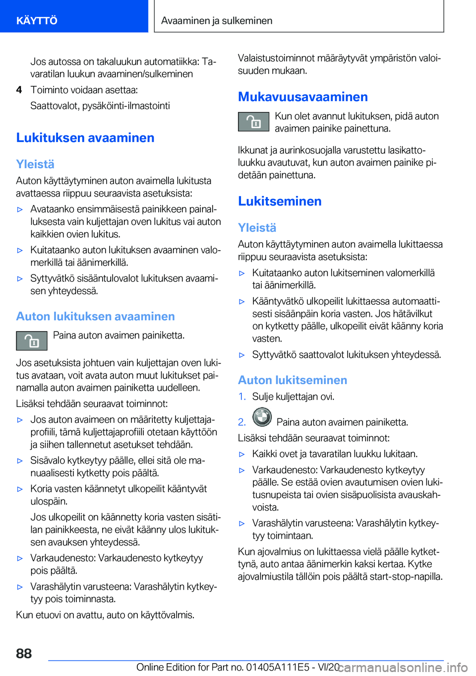 BMW 3 SERIES SEDAN PLUG-IN HYBRID 2021  Omistajan Käsikirja (in Finnish) �J�o�s��a�u�t�o�s�s�a��o�n��t�a�k�a�l�u�u�k�u�n��a�u�t�o�m�a�t�i�i�k�k�a�:��T�aj
�v�a�r�a�t�i�l�a�n��l�u�u�k�u�n��a�v�a�a�m�i�n�e�n�/�s�u�l�k�e�m�i�n�e�n�4�T�o�i�m�i�n�t�o��v�o�i�d�a�a�n��a�