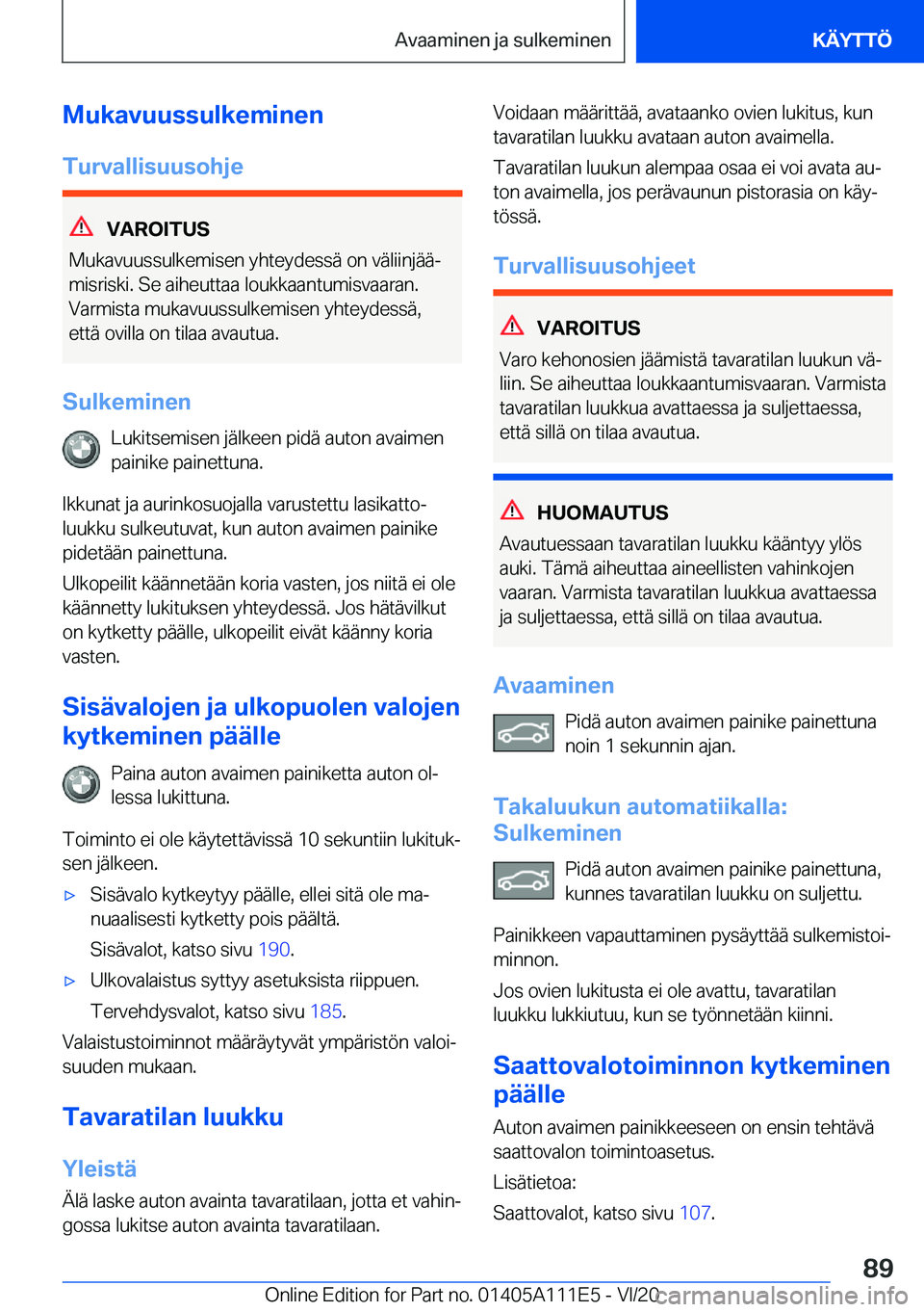 BMW 3 SERIES SEDAN PLUG-IN HYBRID 2021  Omistajan Käsikirja (in Finnish) �M�u�k�a�v�u�u�s�s�u�l�k�e�m�i�n�e�n
�T�u�r�v�a�l�l�i�s�u�u�s�o�h�j�e
�V�A�R�O�I�T�U�S
�M�u�k�a�v�u�u�s�s�u�l�k�e�m�i�s�e�n��y�h�t�e�y�d�e�s�s�