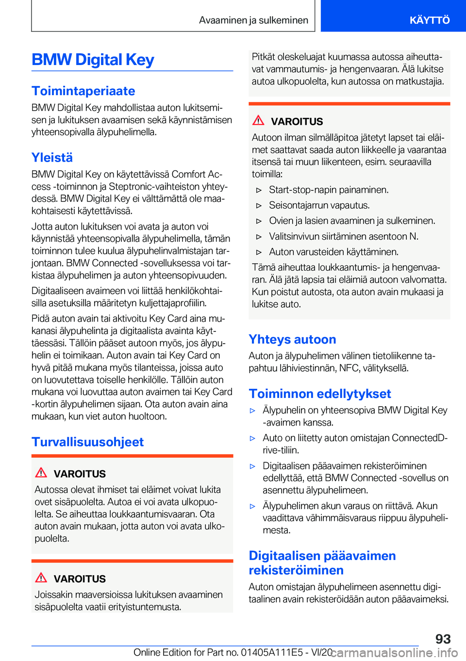 BMW 3 SERIES SEDAN PLUG-IN HYBRID 2021  Omistajan Käsikirja (in Finnish) �B�M�W��D�i�g�i�t�a�l��K�e�y
�T�o�i�m�i�n�t�a�p�e�r�i�a�a�t�e�B�M�W��D�i�g�i�t�a�l��K�e�y��m�a�h�d�o�l�l�i�s�t�a�a��a�u�t�o�n��l�u�k�i�t�s�e�m�ij
�s�e�n��j�a��l�u�k�i�t�u�k�s�e�n��a�v�a�a�m