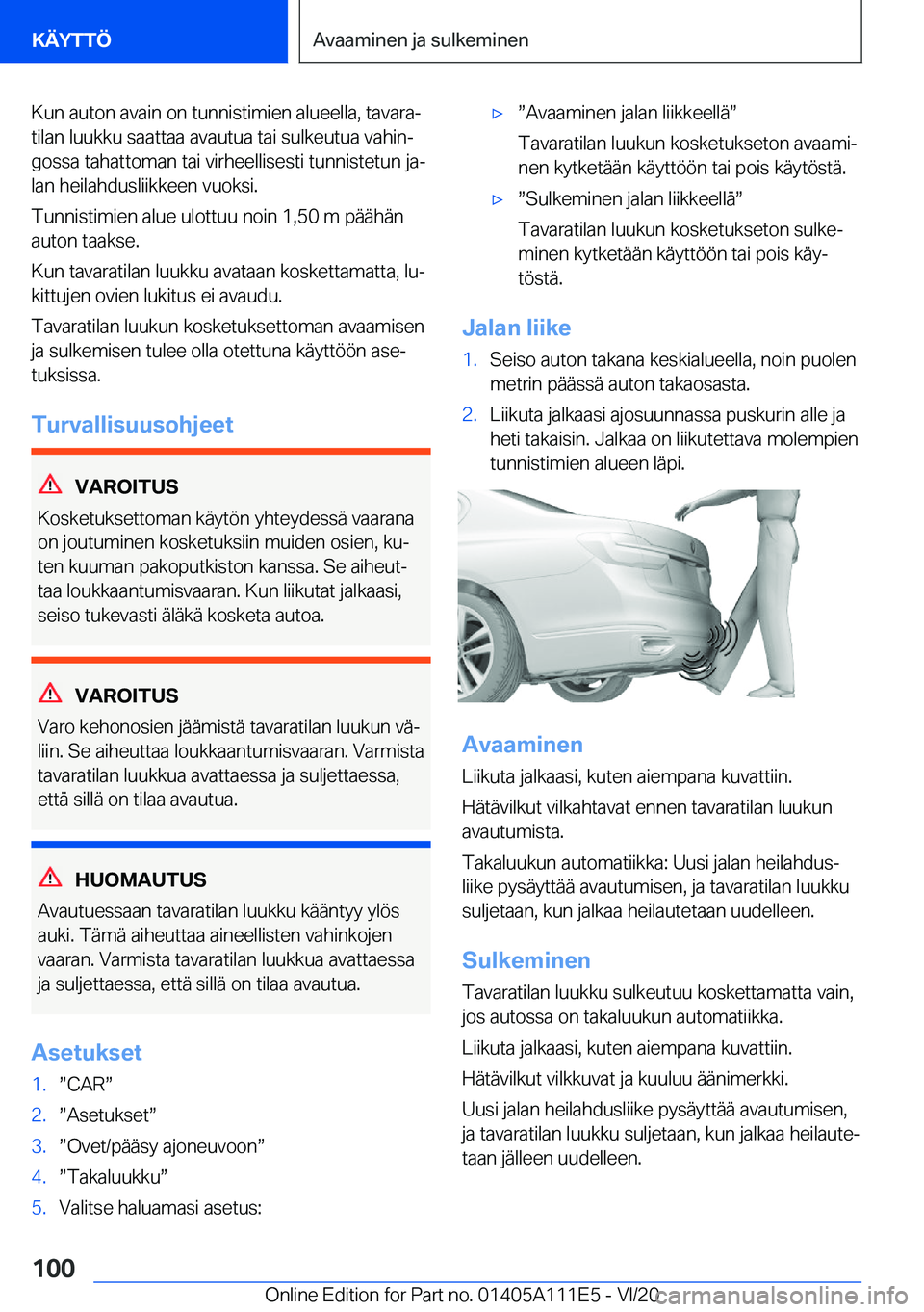 BMW 3 SERIES SEDAN PLUG-IN HYBRID 2021  Omistajan Käsikirja (in Finnish) �K�u�n��a�u�t�o�n��a�v�a�i�n��o�n��t�u�n�n�i�s�t�i�m�i�e�n��a�l�u�e�e�l�l�a�,��t�a�v�a�r�aj
�t�i�l�a�n��l�u�u�k�k�u��s�a�a�t�t�a�a��a�v�a�u�t�u�a��t�a�i��s�u�l�k�e�u�t�u�a��v�a�h�i�nj �g