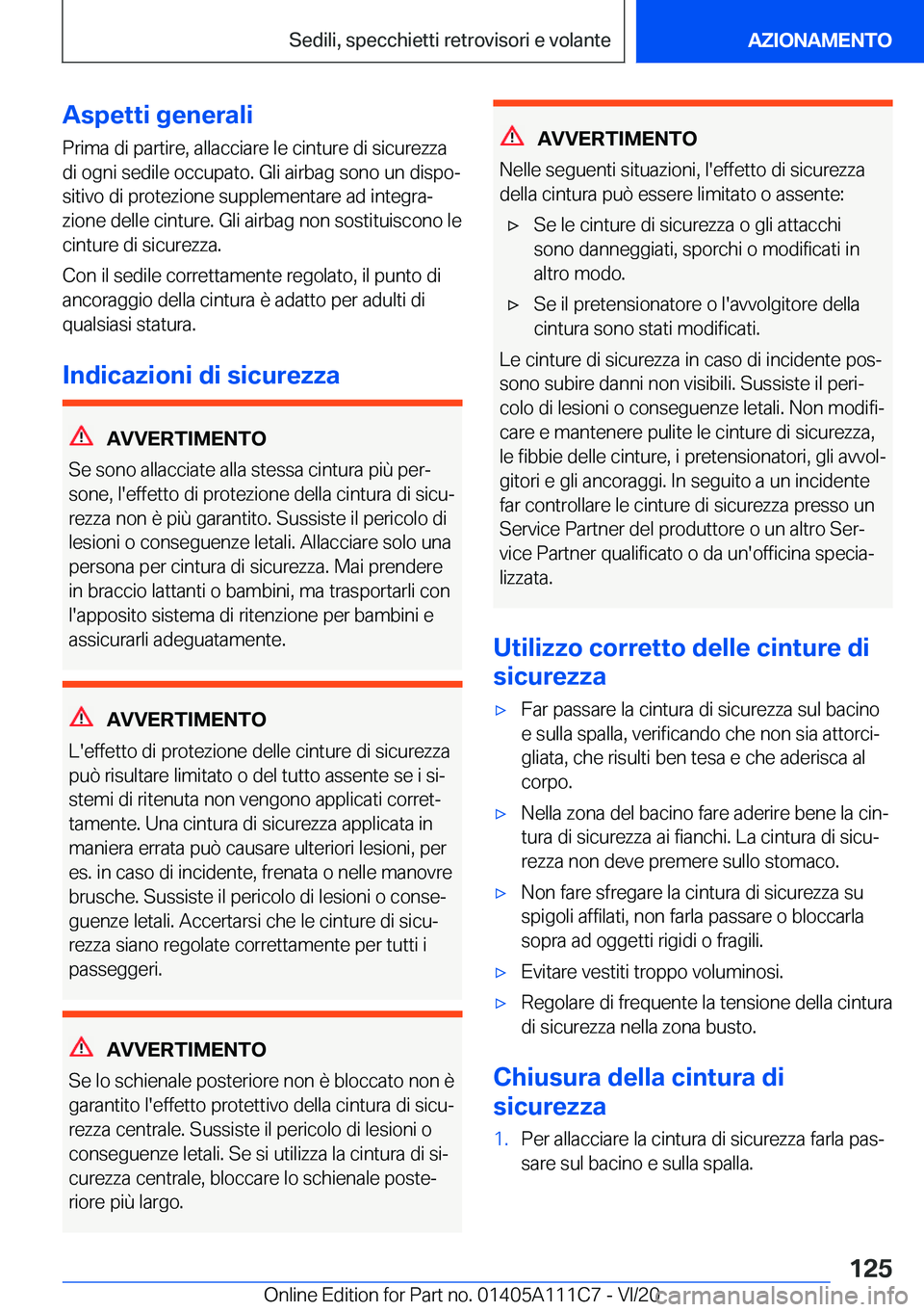 BMW 3 SERIES SEDAN PLUG-IN HYBRID 2021  Libretti Di Uso E manutenzione (in Italian) �A�s�p�e�t�t�i��g�e�n�e�r�a�l�i
�P�r�i�m�a��d�i��p�a�r�t�i�r�e�,��a�l�l�a�c�c�i�a�r�e��l�e��c�i�n�t�u�r�e��d�i��s�i�c�u�r�e�z�z�a
�d�i��o�g�n�i��s�e�d�i�l�e��o�c�c�u�p�a�t�o�.��G�l�i��a�i