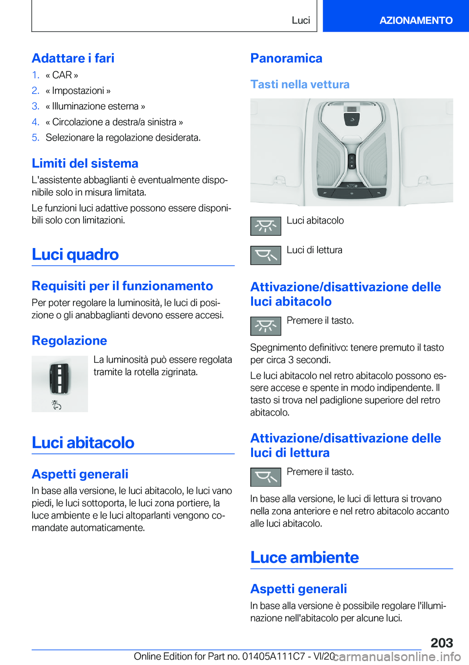 BMW 3 SERIES SEDAN PLUG-IN HYBRID 2021  Libretti Di Uso E manutenzione (in Italian) �A�d�a�t�t�a�r�e��i��f�a�r�i�1�.�«��C�A�R��{�2�.�«��I�m�p�o�s�t�a�z�i�o�n�i��{�3�.�«��I�l�l�u�m�i�n�a�z�i�o�n�e��e�s�t�e�r�n�a��{�4�.�«��C�i�r�c�o�l�a�z�i�o�n�e��a��d�e�s�t�r�a�/�a��s