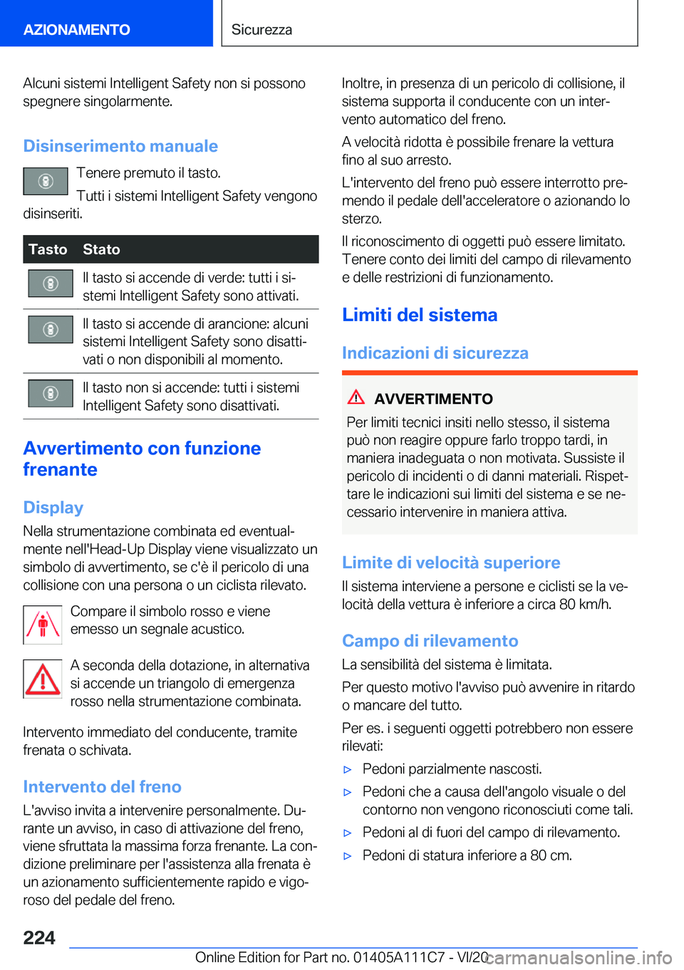 BMW 3 SERIES SEDAN PLUG-IN HYBRID 2021  Libretti Di Uso E manutenzione (in Italian) �A�l�c�u�n�i��s�i�s�t�e�m�i��I�n�t�e�l�l�i�g�e�n�t��S�a�f�e�t�y��n�o�n��s�i��p�o�s�s�o�n�o�s�p�e�g�n�e�r�e��s�i�n�g�o�l�a�r�m�e�n�t�e�.
�D�i�s�i�n�s�e�r�i�m�e�n�t�o��m�a�n�u�a�l�e �T�e�n�e�r�e