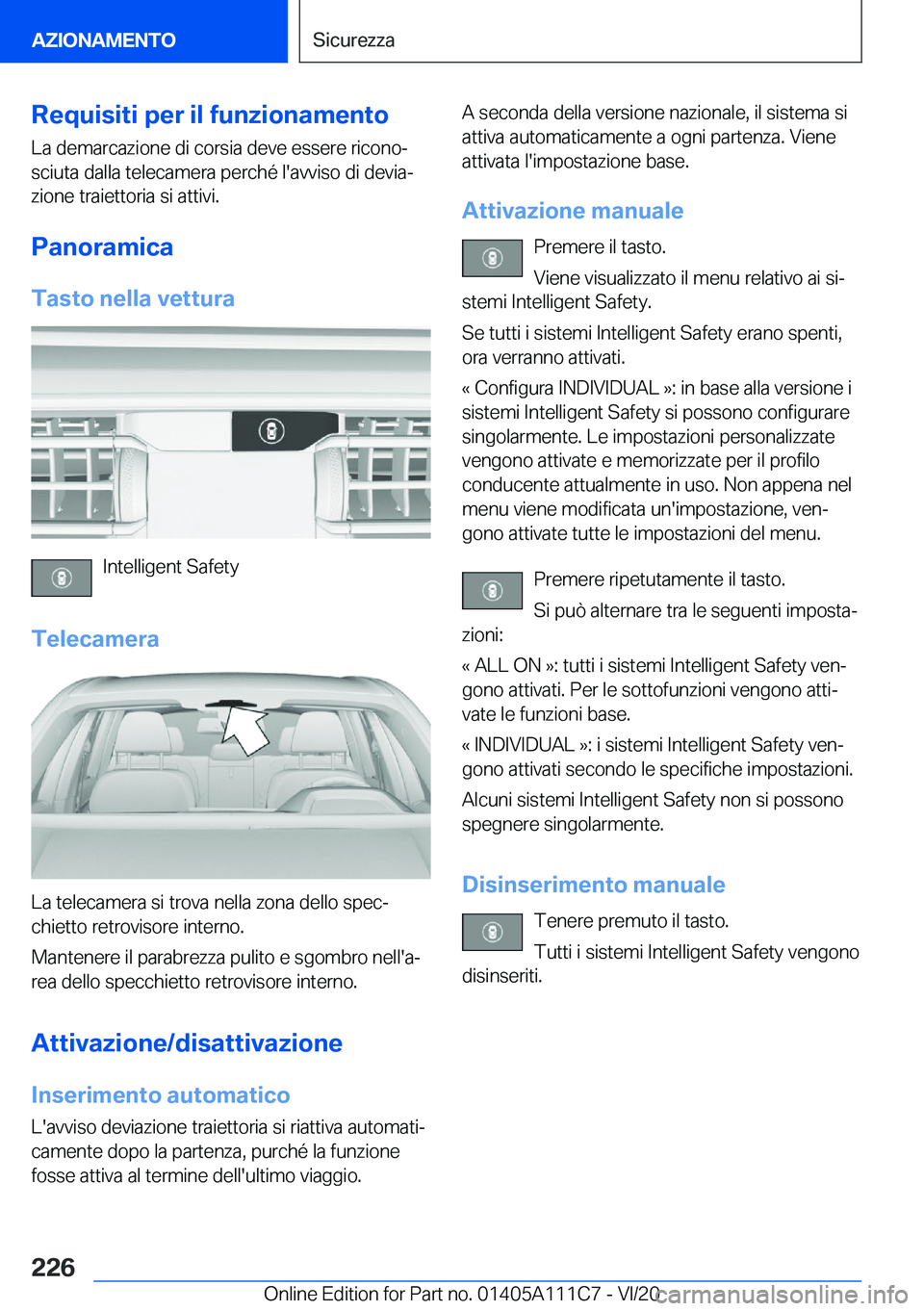 BMW 3 SERIES SEDAN PLUG-IN HYBRID 2021  Libretti Di Uso E manutenzione (in Italian) �R�e�q�u�i�s�i�t�i��p�e�r��i�l��f�u�n�z�i�o�n�a�m�e�n�t�o
�L�a��d�e�m�a�r�c�a�z�i�o�n�e��d�i��c�o�r�s�i�a��d�e�v�e��e�s�s�e�r�e��r�i�c�o�n�oª �s�c�i�u�t�a��d�a�l�l�a��t�e�l�e�c�a�m�e�r�a�