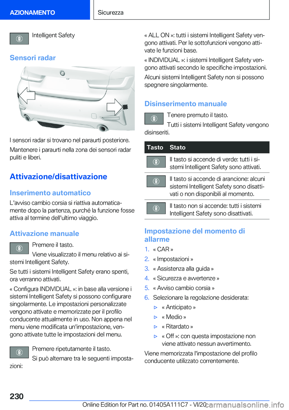 BMW 3 SERIES SEDAN PLUG-IN HYBRID 2021  Libretti Di Uso E manutenzione (in Italian) �I�n�t�e�l�l�i�g�e�n�t��S�a�f�e�t�y
�S�e�n�s�o�r�i��r�a�d�a�r
�I��s�e�n�s�o�r�i��r�a�d�a�r��s�i��t�r�o�v�a�n�o��n�e�l��p�a�r�a�u�r�t�i��p�o�s�t�e�r�i�o�r�e�.
�M�a�n�t�e�n�e�r�e��i��p�a�r�a�