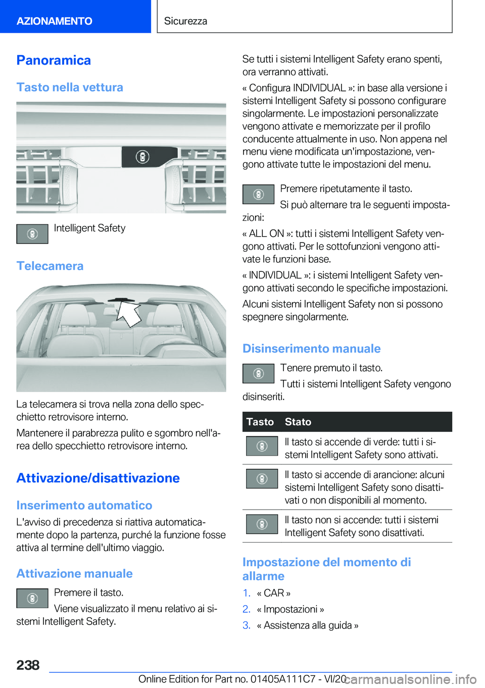BMW 3 SERIES SEDAN PLUG-IN HYBRID 2021  Libretti Di Uso E manutenzione (in Italian) �P�a�n�o�r�a�m�i�c�a�T�a�s�t�o��n�e�l�l�a��v�e�t�t�u�r�a
�I�n�t�e�l�l�i�g�e�n�t��S�a�f�e�t�y
�T�e�l�e�c�a�m�e�r�a
�L�a��t�e�l�e�c�a�m�e�r�a��s�i��t�r�o�v�a��n�e�l�l�a��z�o�n�a��d�e�l�l�o��s�