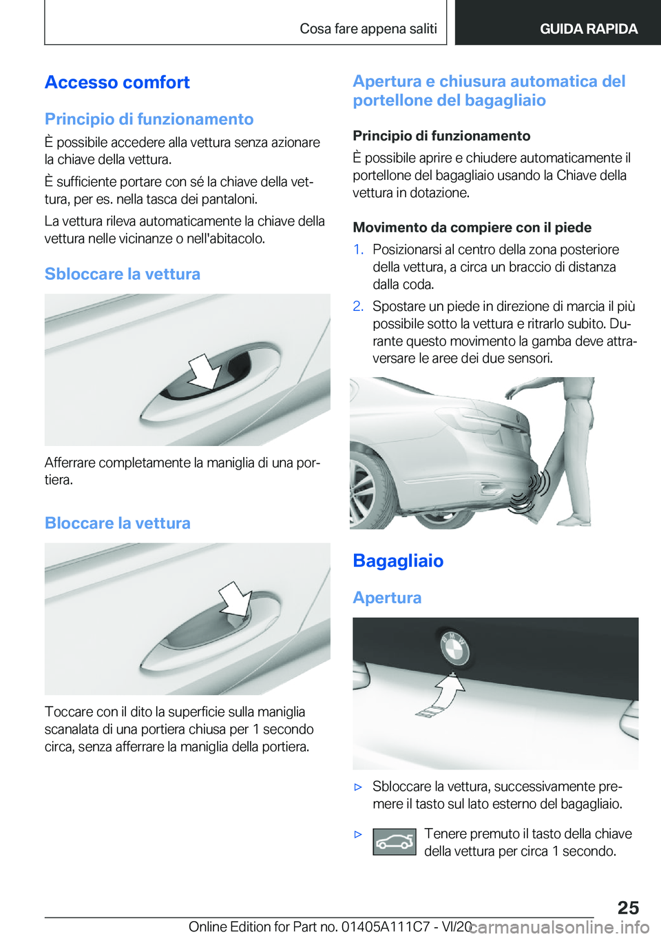 BMW 3 SERIES SEDAN PLUG-IN HYBRID 2021  Libretti Di Uso E manutenzione (in Italian) �A�c�c�e�s�s�o��c�o�m�f�o�r�t
�P�r�i�n�c�i�p�i�o��d�i��f�u�n�z�i�o�n�a�m�e�n�t�o �