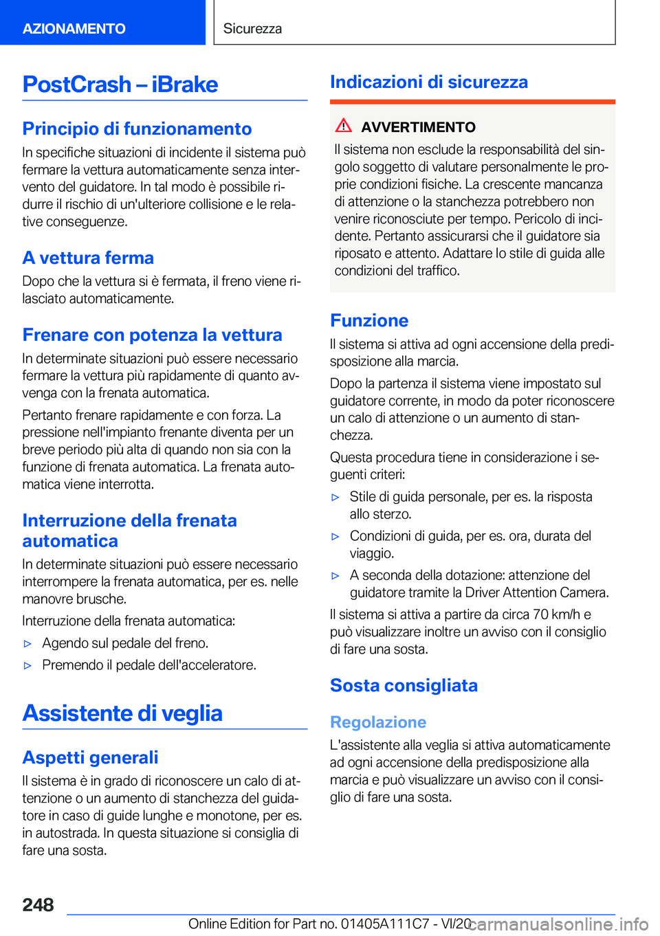 BMW 3 SERIES SEDAN PLUG-IN HYBRID 2021  Libretti Di Uso E manutenzione (in Italian) �P�o�s�t�C�r�a�s�h�m��i�B�r�a�k�e
�P�r�i�n�c�i�p�i�o��d�i��f�u�n�z�i�o�n�a�m�e�n�t�o�I�n��s�p�e�c�i�f�i�c�h�e��s�i�t�u�a�z�i�o�n�i��d�i��i�n�c�i�d�e�n�t�e��i�l��s�i�s�t�e�m�a��p�u�