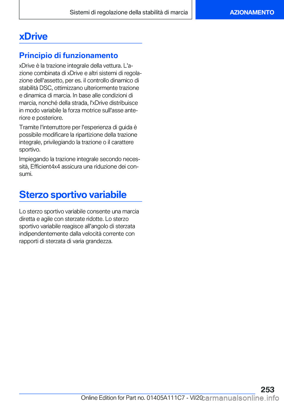 BMW 3 SERIES SEDAN PLUG-IN HYBRID 2021  Libretti Di Uso E manutenzione (in Italian) �x�D�r�i�v�e
�P�r�i�n�c�i�p�i�o��d�i��f�u�n�z�i�o�n�a�m�e�n�t�o
�x�D�r�i�v�e��è��l�a��t�r�a�z�i�o�n�e��i�n�t�e�g�r�a�l�e��d�e�l�l�a��v�e�t�t�u�r�a�.��L�'�aª �z�i�o�n�e��c�o�m�b�i�n�a�