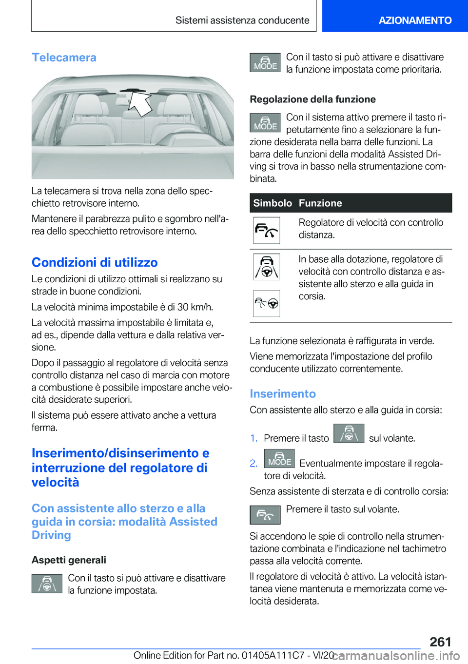 BMW 3 SERIES SEDAN PLUG-IN HYBRID 2021  Libretti Di Uso E manutenzione (in Italian) �T�e�l�e�c�a�m�e�r�a
�L�a��t�e�l�e�c�a�m�e�r�a��s�i��t�r�o�v�a��n�e�l�l�a��z�o�n�a��d�e�l�l�o��s�p�e�cª�c�h�i�e�t�t�o��r�e�t�r�o�v�i�s�o�r�e��i�n�t�e�r�n�o�.
�M�a�n�t�e�n�e�r�e��i�l��p�a�