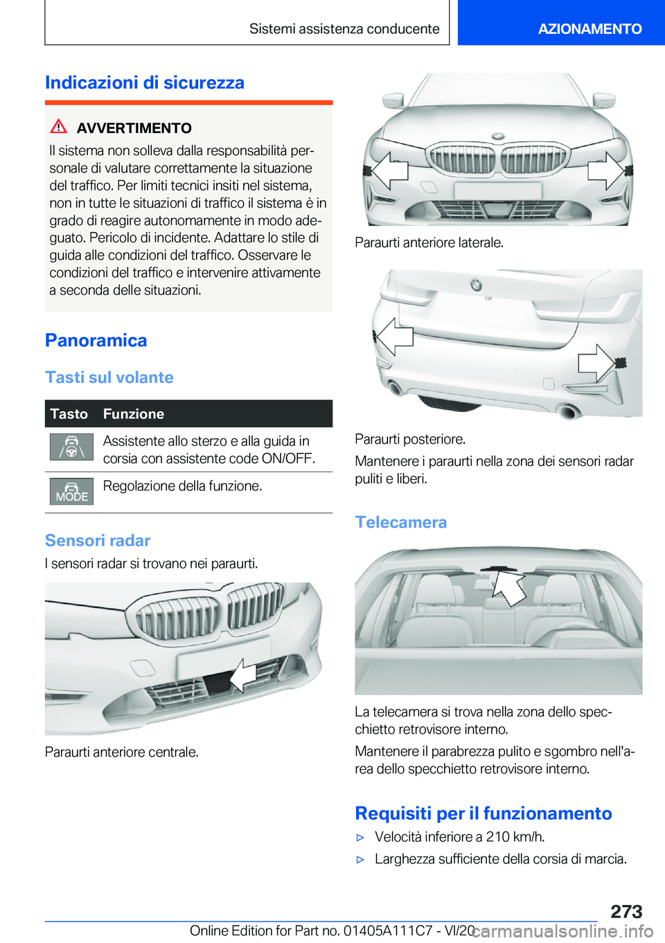 BMW 3 SERIES SEDAN PLUG-IN HYBRID 2021  Libretti Di Uso E manutenzione (in Italian) �I�n�d�i�c�a�z�i�o�n�i��d�i��s�i�c�u�r�e�z�z�a
�A�V�V�E�R�T�I�M�E�N�T�O
�I�l��s�i�s�t�e�m�a��n�o�n��s�o�l�l�e�v�a��d�a�l�l�a��r�e�s�p�o�n�s�a�b�i�l�i�t�