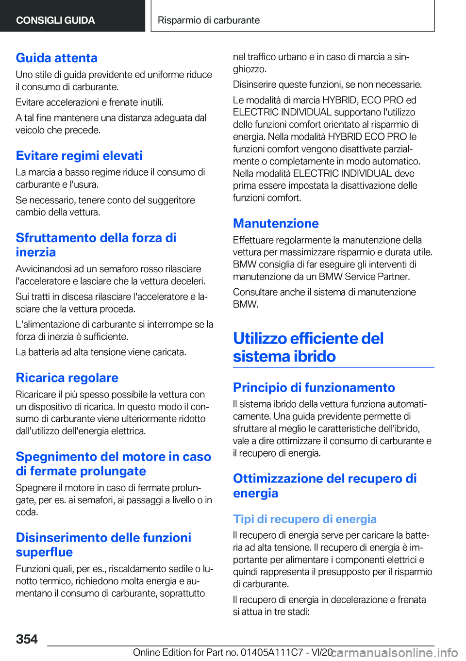 BMW 3 SERIES SEDAN PLUG-IN HYBRID 2021  Libretti Di Uso E manutenzione (in Italian) �G�u�i�d�a��a�t�t�e�n�t�a
�U�n�o��s�t�i�l�e��d�i��g�u�i�d�a��p�r�e�v�i�d�e�n�t�e��e�d��u�n�i�f�o�r�m�e��r�i�d�u�c�e
�i�l��c�o�n�s�u�m�o��d�i��c�a�r�b�u�r�a�n�t�e�.
�E�v�i�t�a�r�e��a�c�c�e�