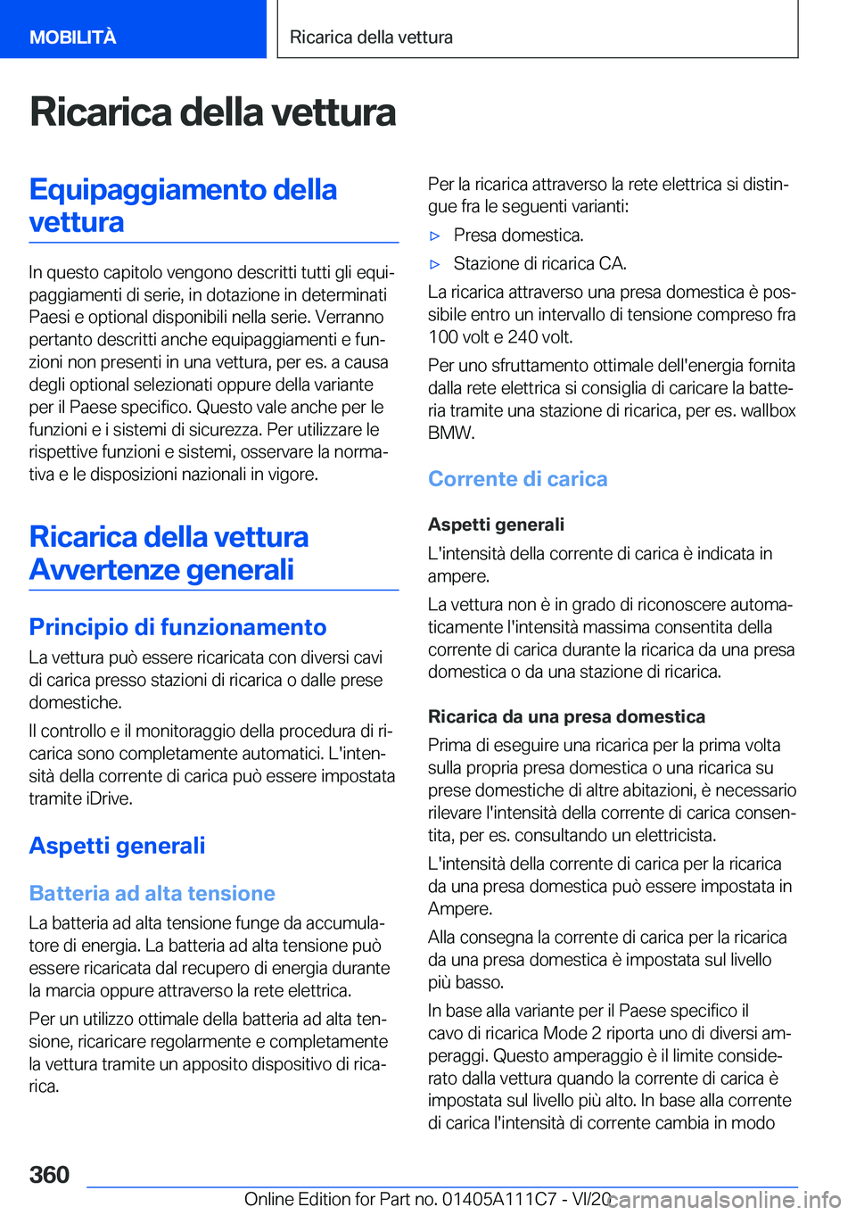 BMW 3 SERIES SEDAN PLUG-IN HYBRID 2021  Libretti Di Uso E manutenzione (in Italian) �R�i�c�a�r�i�c�a��d�e�l�l�a��v�e�t�t�u�r�a�E�q�u�i�p�a�g�g�i�a�m�e�n�t�o��d�e�l�l�a�v�e�t�t�u�r�a
�I�n��q�u�e�s�t�o��c�a�p�i�t�o�l�o��v�e�n�g�o�n�o��d�e�s�c�r�i�t�t�i��t�u�t�t�i��g�l�i��e�q�