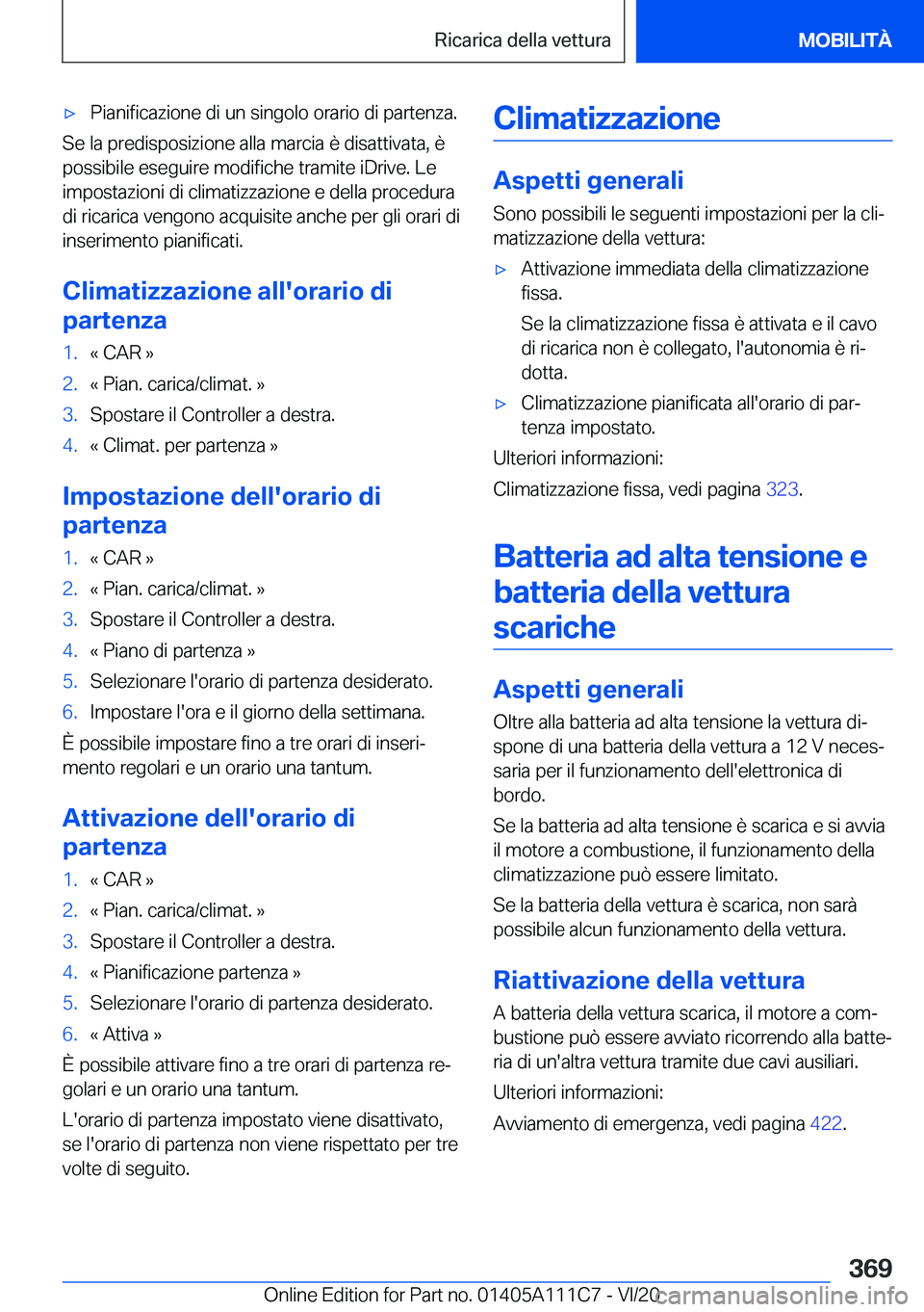 BMW 3 SERIES SEDAN PLUG-IN HYBRID 2021  Libretti Di Uso E manutenzione (in Italian) 'x�P�i�a�n�i�f�i�c�a�z�i�o�n�e��d�i��u�n��s�i�n�g�o�l�o��o�r�a�r�i�o��d�i��p�a�r�t�e�n�z�a�.
�S�e��l�a��p�r�e�d�i�s�p�o�s�i�z�i�o�n�e��a�l�l�a��m�a�r�c�i�a��è��d�i�s�a�t�t�i�v�a�t�a�,