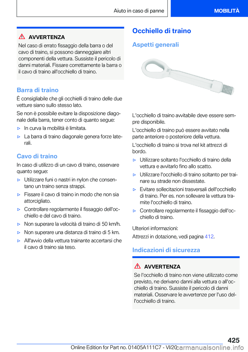 BMW 3 SERIES SEDAN PLUG-IN HYBRID 2021  Libretti Di Uso E manutenzione (in Italian) �A�V�V�E�R�T�E�N�Z�A
�N�e�l��c�a�s�o��d�i��e�r�r�a�t�o��f�i�s�s�a�g�g�i�o��d�e�l�l�a��b�a�r�r�a��o��d�e�l
�c�a�v�o��d�i��t�r�a�i�n�o�,��s�i��p�o�s�s�o�n�o��d�a�n�n�e�g�g�i�a�r�e��a�l�t�r