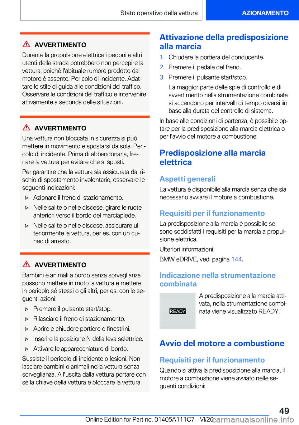 BMW 3 SERIES SEDAN PLUG-IN HYBRID 2021  Libretti Di Uso E manutenzione (in Italian) �A�V�V�E�R�T�I�M�E�N�T�O
�D�u�r�a�n�t�e��l�a��p�r�o�p�u�l�s�i�o�n�e��e�l�e�t�t�r�i�c�a��i��p�e�d�o�n�i��e��a�l�t�r�i
�u�t�e�n�t�i��d�e�l�l�a��s�t�r�a�d�a��p�o�t�r�e�b�b�e�r�o��n�o�n��p�e�r