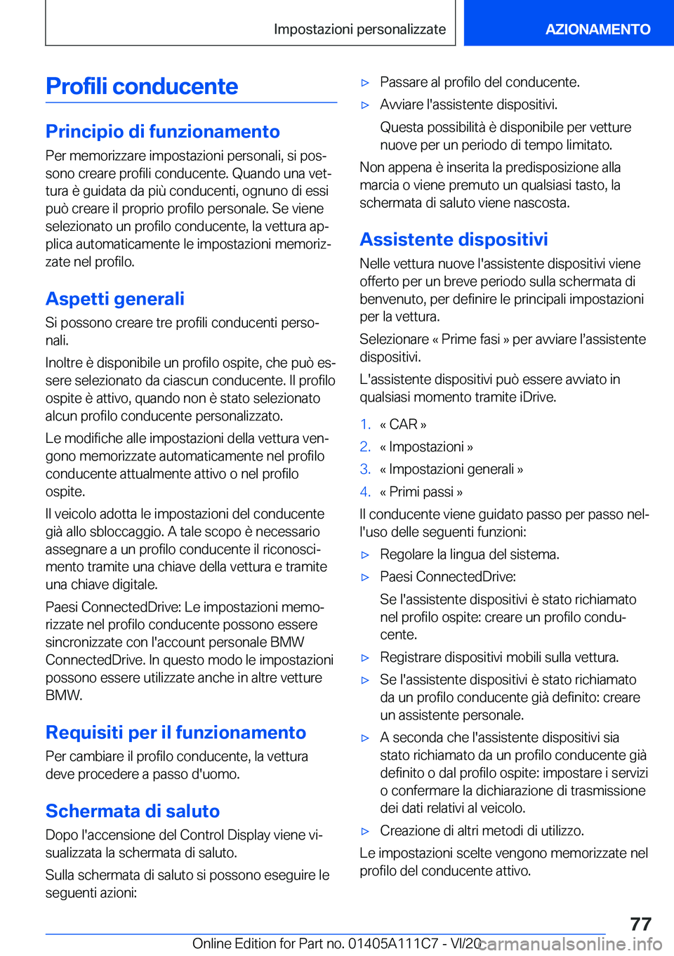 BMW 3 SERIES SEDAN PLUG-IN HYBRID 2021  Libretti Di Uso E manutenzione (in Italian) �P�r�o�f�i�l�i��c�o�n�d�u�c�e�n�t�e
�P�r�i�n�c�i�p�i�o��d�i��f�u�n�z�i�o�n�a�m�e�n�t�o
�P�e�r��m�e�m�o�r�i�z�z�a�r�e��i�m�p�o�s�t�a�z�i�o�n�i��p�e�r�s�o�n�a�l�i�,��s�i��p�o�sª
�s�o�n�o��c�r