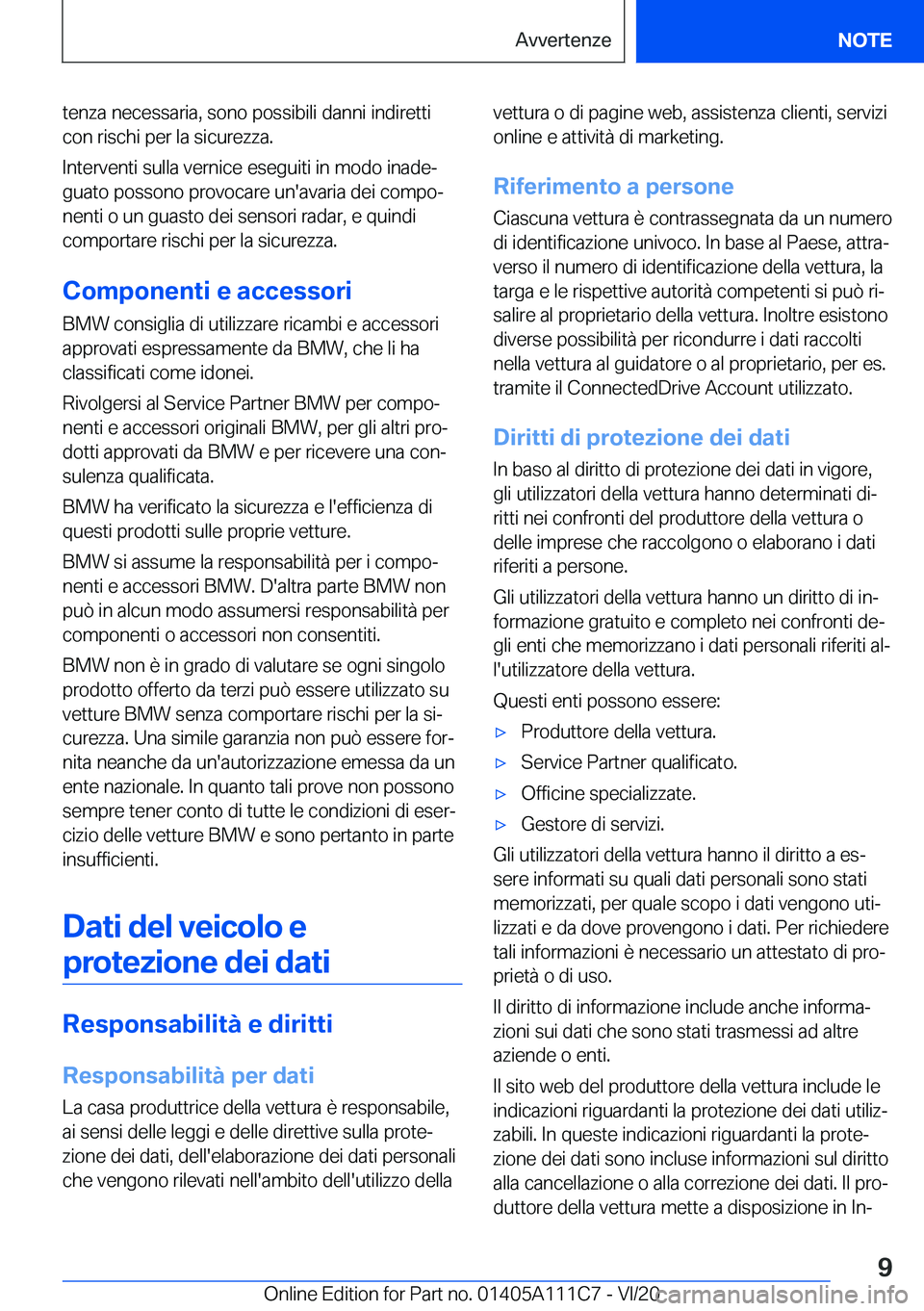 BMW 3 SERIES SEDAN PLUG-IN HYBRID 2021  Libretti Di Uso E manutenzione (in Italian) �t�e�n�z�a��n�e�c�e�s�s�a�r�i�a�,��s�o�n�o��p�o�s�s�i�b�i�l�i��d�a�n�n�i��i�n�d�i�r�e�t�t�i�c�o�n��r�i�s�c�h�i��p�e�r��l�a��s�i�c�u�r�e�z�z�a�.
�I�n�t�e�r�v�e�n�t�i��s�u�l�l�a��v�e�r�n�i�c�