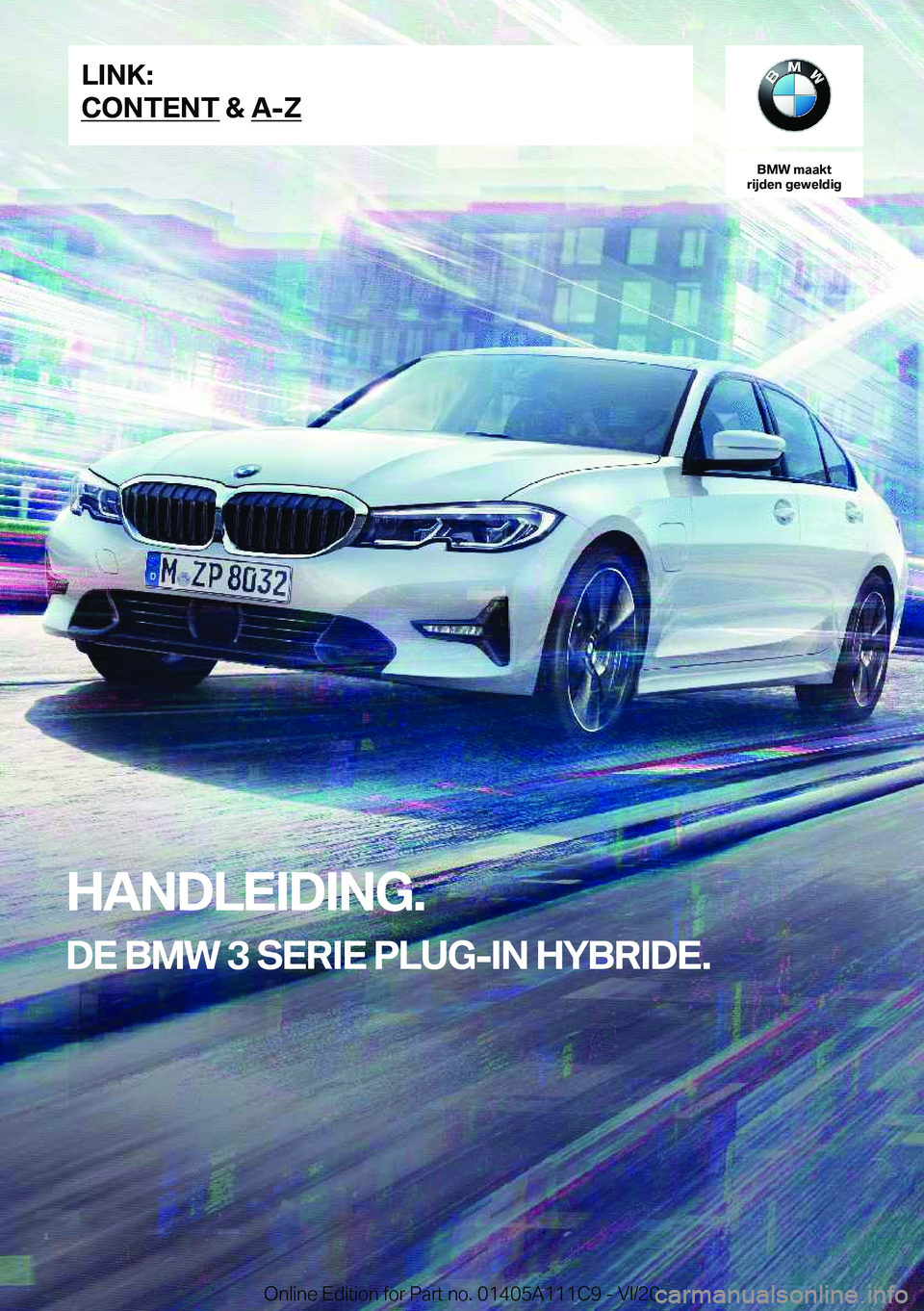 BMW 3 SERIES SEDAN PLUG-IN HYBRID 2021  Instructieboekjes (in Dutch) �B�M�W��m�a�a�k�t
�r�i�j�d�e�n��g�e�w�e�l�d�i�g
�H�A�N�D�L�E�I�D�I�N�G�.
�D�E��B�M�W��3��S�E�R�I�E��P�L�U�G�-�I�N��H�Y�B�R�I�D�E�.�L�I�N�K�:
�C�O�N�T�E�N�T��&��A�-�Z�O�n�l�i�n�e��E�d�i�t�i�o