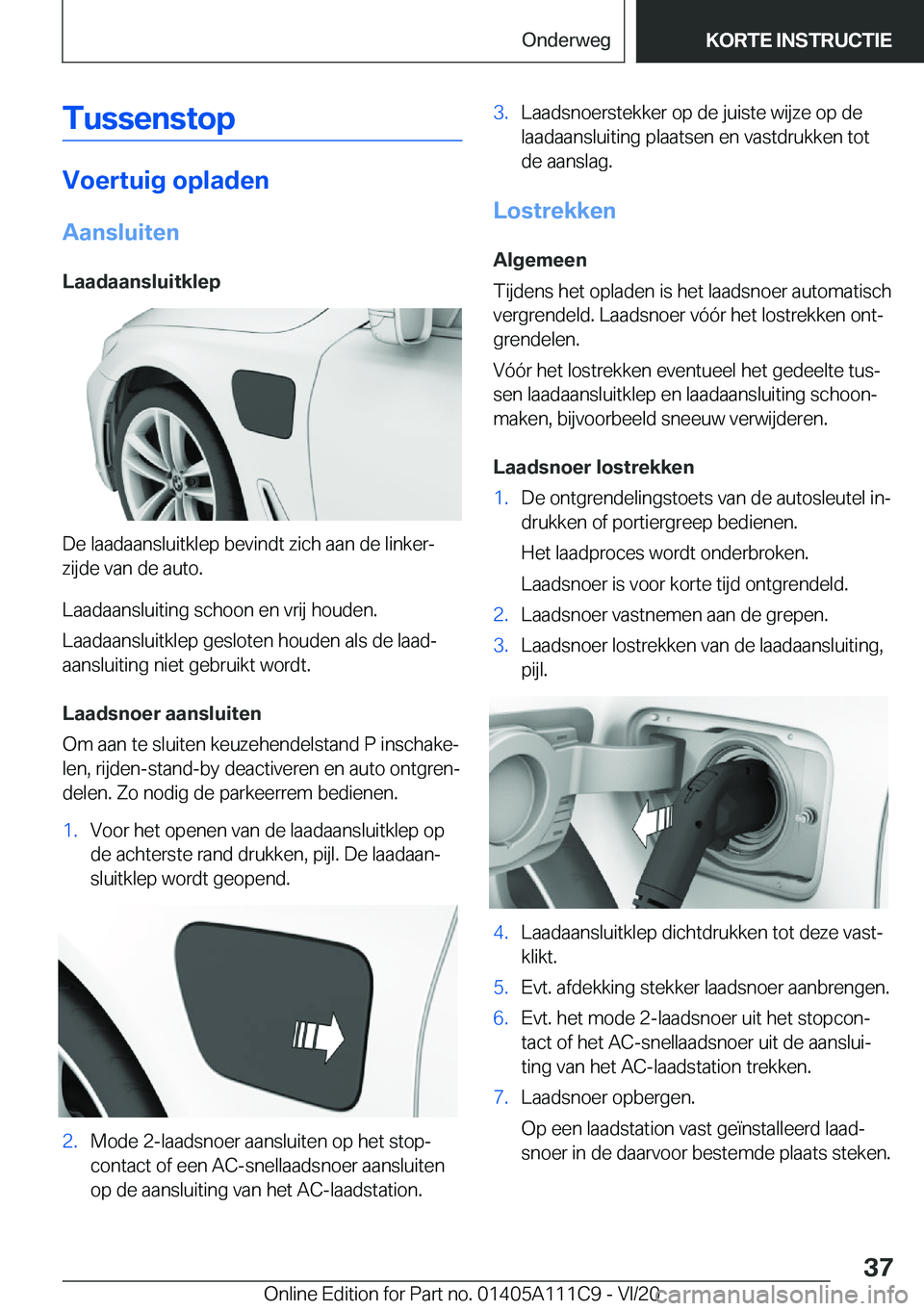 BMW 3 SERIES SEDAN PLUG-IN HYBRID 2021  Instructieboekjes (in Dutch) �T�u�s�s�e�n�s�t�o�p
�V�o�e�r�t�u�i�g��o�p�l�a�d�e�n
�A�a�n�s�l�u�i�t�e�n
�L�a�a�d�a�a�n�s�l�u�i�t�k�l�e�p
�D�e��l�a�a�d�a�a�n�s�l�u�i�t�k�l�e�p��b�e�v�i�n�d�t��z�i�c�h��a�a�n��d�e��l�i�n�k�e�r