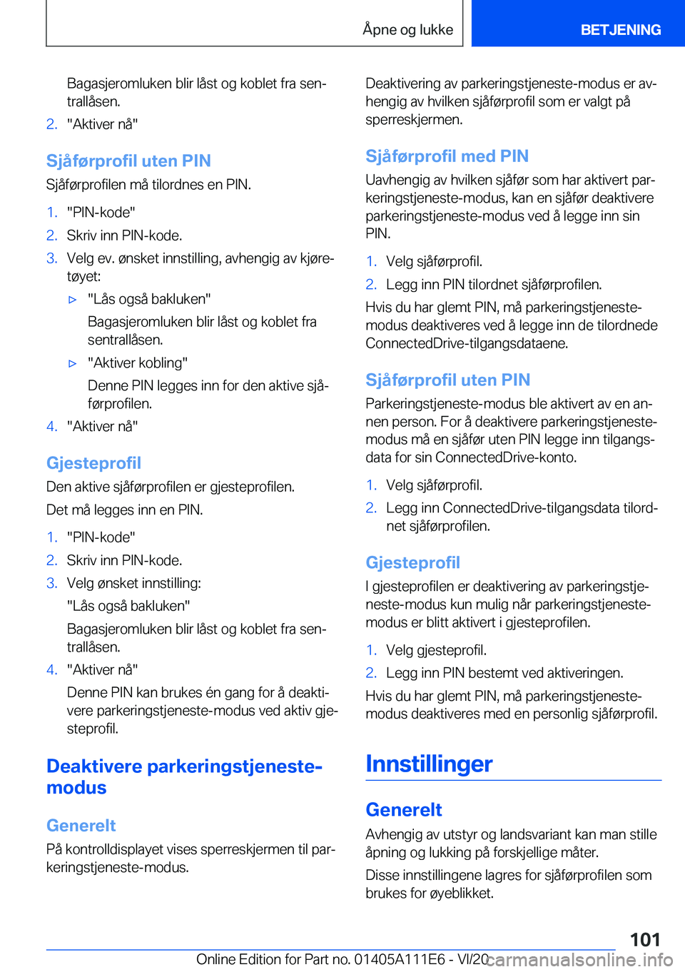 BMW 3 SERIES SEDAN PLUG-IN HYBRID 2021  InstruksjonsbØker (in Norwegian) �B�a�g�a�s�j�e�r�o�m�l�u�k�e�n��b�l�i�r��l�å�s�t��o�g��k�o�b�l�e�t��f�r�a��s�e�nj
�t�r�a�l�l�å�s�e�n�.�2�.��A�k�t�i�v�e�r��n�å�
�S�j�å�f�
