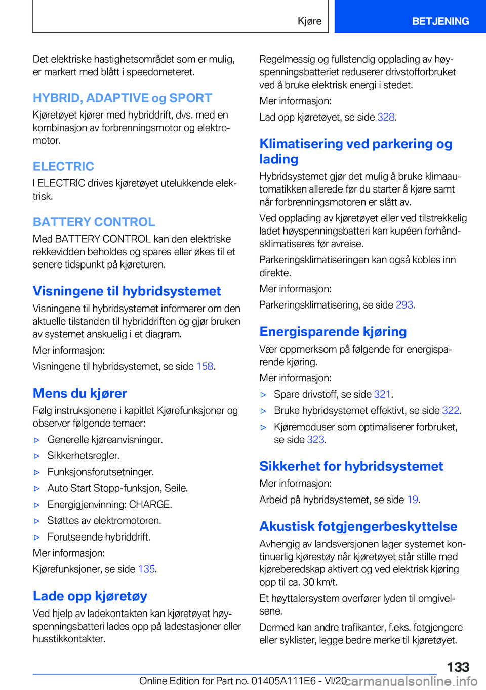 BMW 3 SERIES SEDAN PLUG-IN HYBRID 2021  InstruksjonsbØker (in Norwegian) �D�e�t��e�l�e�k�t�r�i�s�k�e��h�a�s�t�i�g�h�e�t�s�o�m�r�å�d�e�t��s�o�m��e�r��m�u�l�i�g�,�e�r��m�a�r�k�e�r�t��m�e�d��b�l�å�t�t��i��s�p�e�e�d�o�m�e�t�e�r�e�t�.
�H�Y�B�R�I�D�,��A�D�A�P�T�I�V�