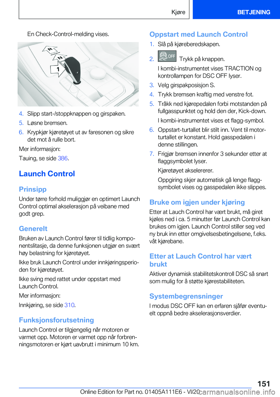 BMW 3 SERIES SEDAN PLUG-IN HYBRID 2021  InstruksjonsbØker (in Norwegian) �E�n��C�h�e�c�k�-�C�o�n�t�r�o�l�-�m�e�l�d�i�n�g��v�i�s�e�s�.�4�.�S�l�i�p�p��s�t�a�r�t�-�/�s�t�o�p�p�k�n�a�p�p�e�n��o�g��g�i�r�s�p�a�k�e�n�.�5�.�L�