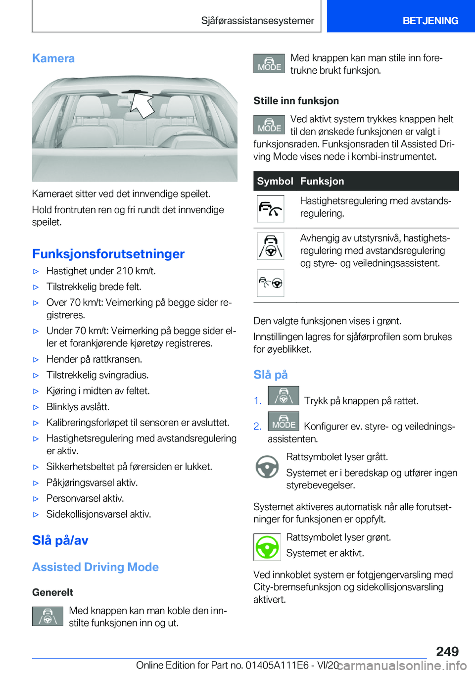 BMW 3 SERIES SEDAN PLUG-IN HYBRID 2021  InstruksjonsbØker (in Norwegian) �K�a�m�e�r�a
�K�a�m�e�r�a�e�t��s�i�t�t�e�r��v�e�d��d�e�t��i�n�n�v�e�n�d�i�g�e��s�p�e�i�l�e�t�.�H�o�l�d��f�r�o�n�t�r�u�t�e�n��r�e�n��o�g��f�r�i��r�u�n�d�t��d�e�t��i�n�n�v�e�n�d�i�g�e
�s�p�e