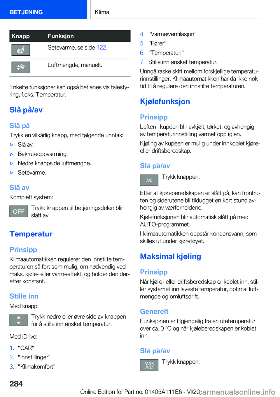 BMW 3 SERIES SEDAN PLUG-IN HYBRID 2021  InstruksjonsbØker (in Norwegian) �K�n�a�p�p�F�u�n�k�s�j�o�n�S�e�t�e�v�a�r�m�e�,��s�e��s�i�d�e��1�2�2�.�L�u�f�t�m�e�n�g�d�e�,��m�a�n�u�e�l�t�.
�E�n�k�e�l�t�e��f�u�n�k�s�j�o�n�e�r��k�a�n��o�g�s�å��b�e�t�j�e�n�e�s��v�i�a��t�a