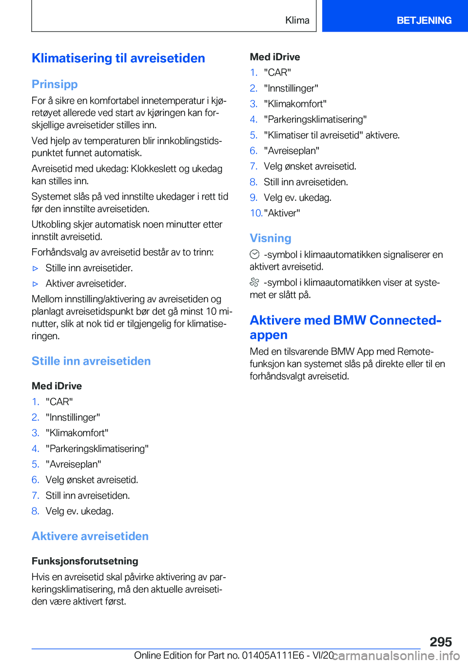 BMW 3 SERIES SEDAN PLUG-IN HYBRID 2021  InstruksjonsbØker (in Norwegian) �K�l�i�m�a�t�i�s�e�r�i�n�g��t�i�l��a�v�r�e�i�s�e�t�i�d�e�n
�P�r�i�n�s�i�p�p �F�o�r��å��s�i�k�r�e��e�n��k�o�m�f�o�r�t�a�b�e�l��i�n�n�e�t�e�m�p�e�r�a�t�u�r��i��k�j�