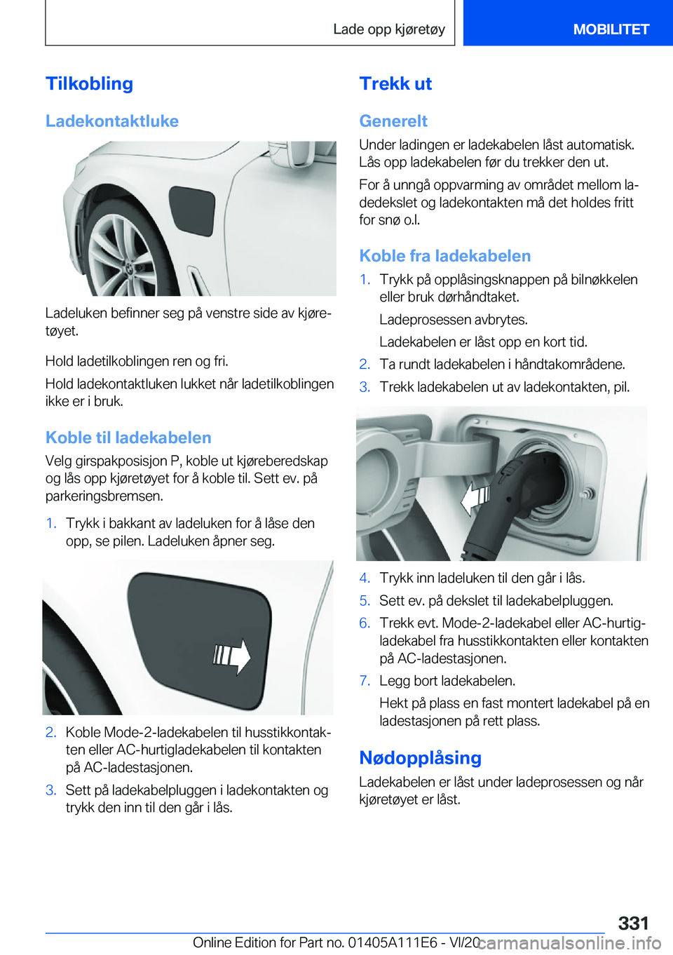 BMW 3 SERIES SEDAN PLUG-IN HYBRID 2021  InstruksjonsbØker (in Norwegian) �T�i�l�k�o�b�l�i�n�g
�L�a�d�e�k�o�n�t�a�k�t�l�u�k�e
�L�a�d�e�l�u�k�e�n��b�e�f�i�n�n�e�r��s�e�g��p�å��v�e�n�s�t�r�e��s�i�d�e��a�v��k�j�